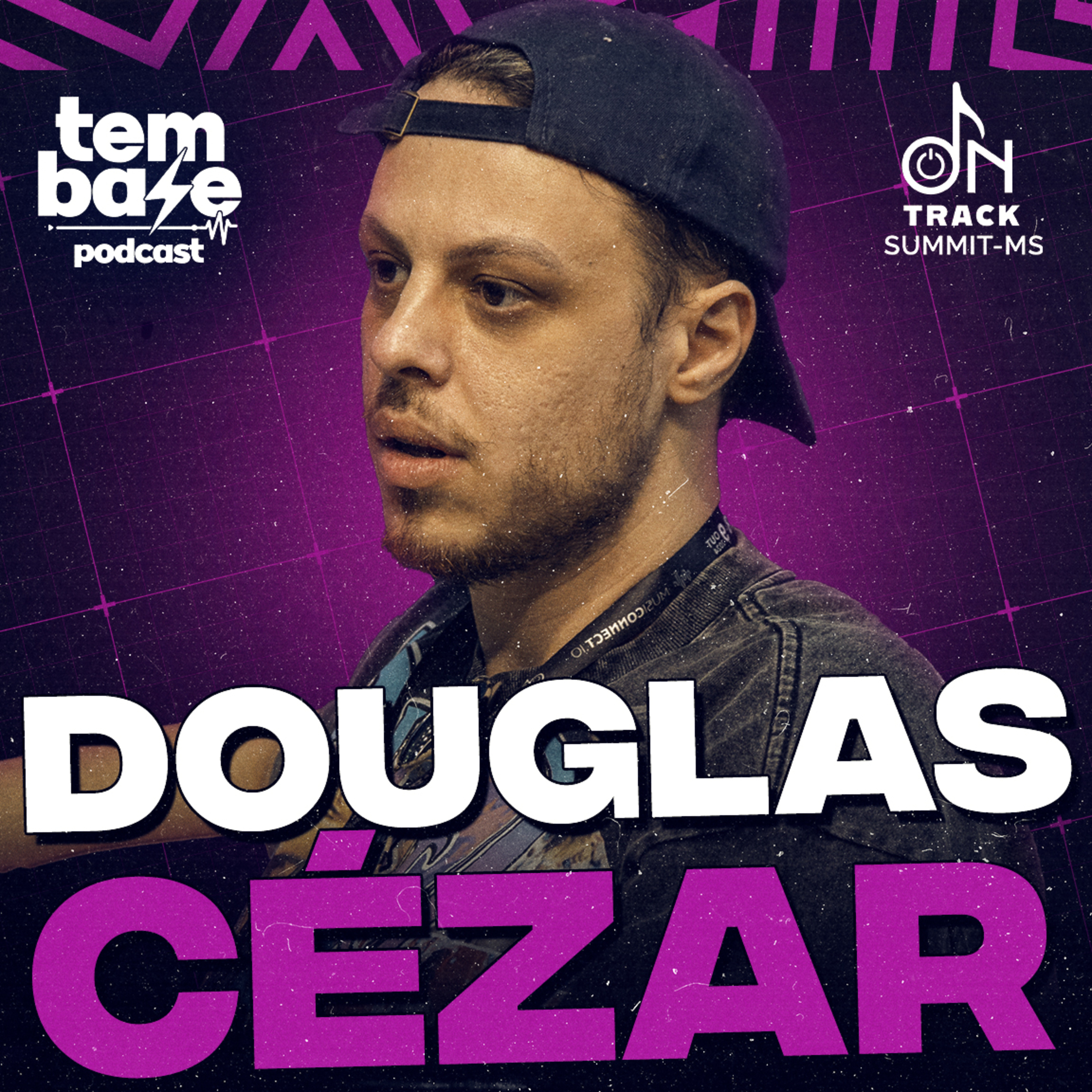 DOUGLAS CÉZAR - Tem Base Podcast Especial ON TRACK SUMMIT - MS