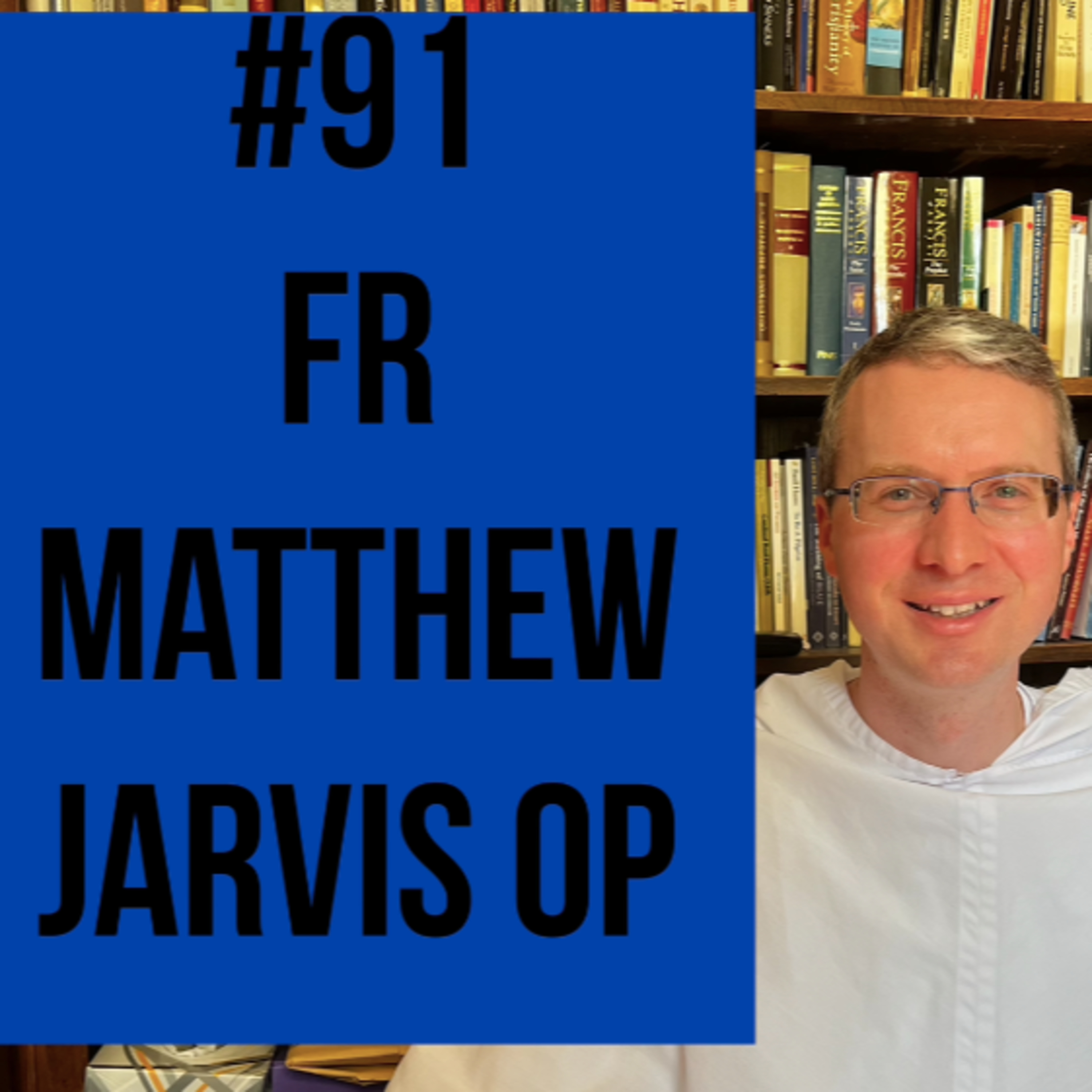 #91 - Fr Matthew Jarvis OP on Liturgy and Theology