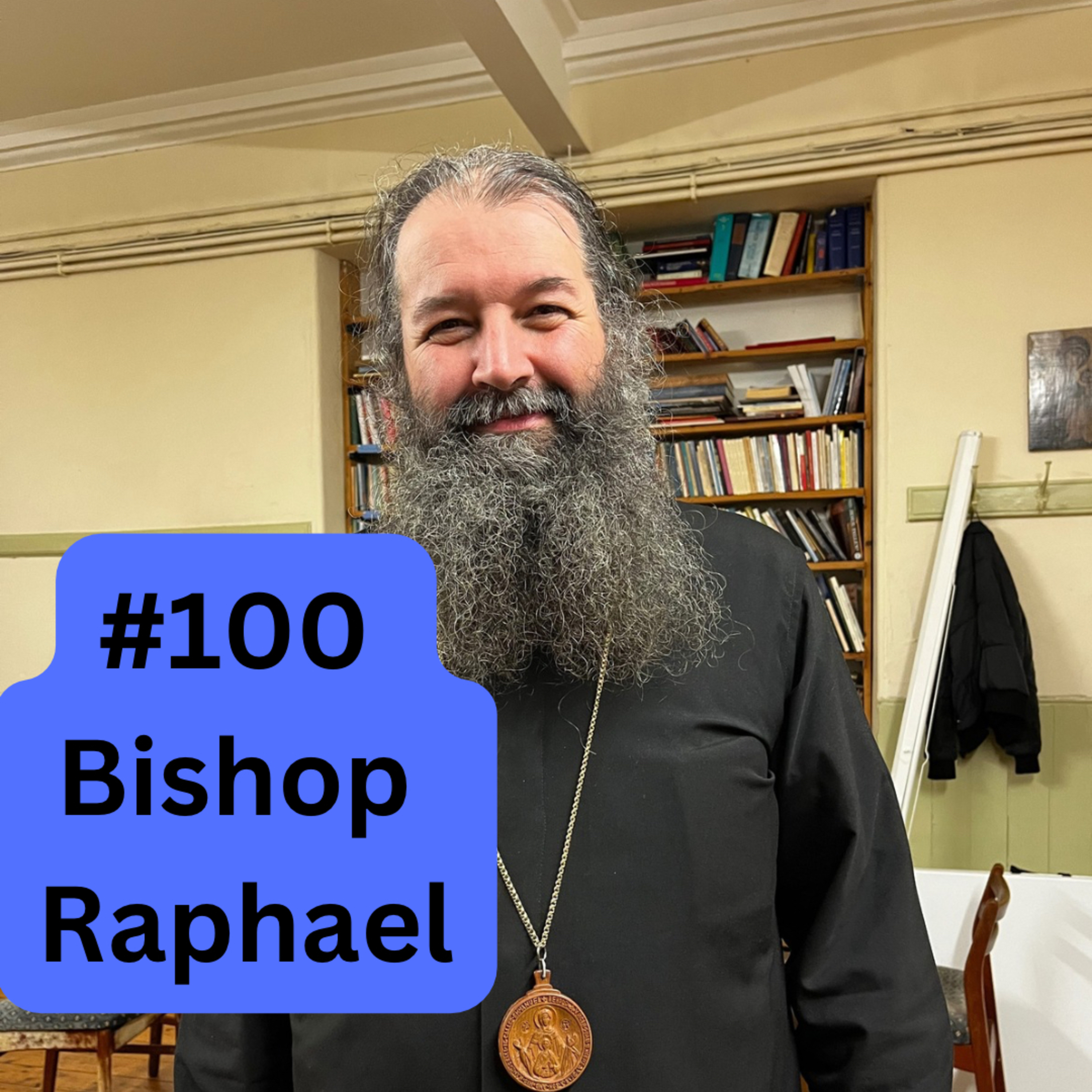 #100 - Bishop Raphael on Orthodoxy and Divinisation