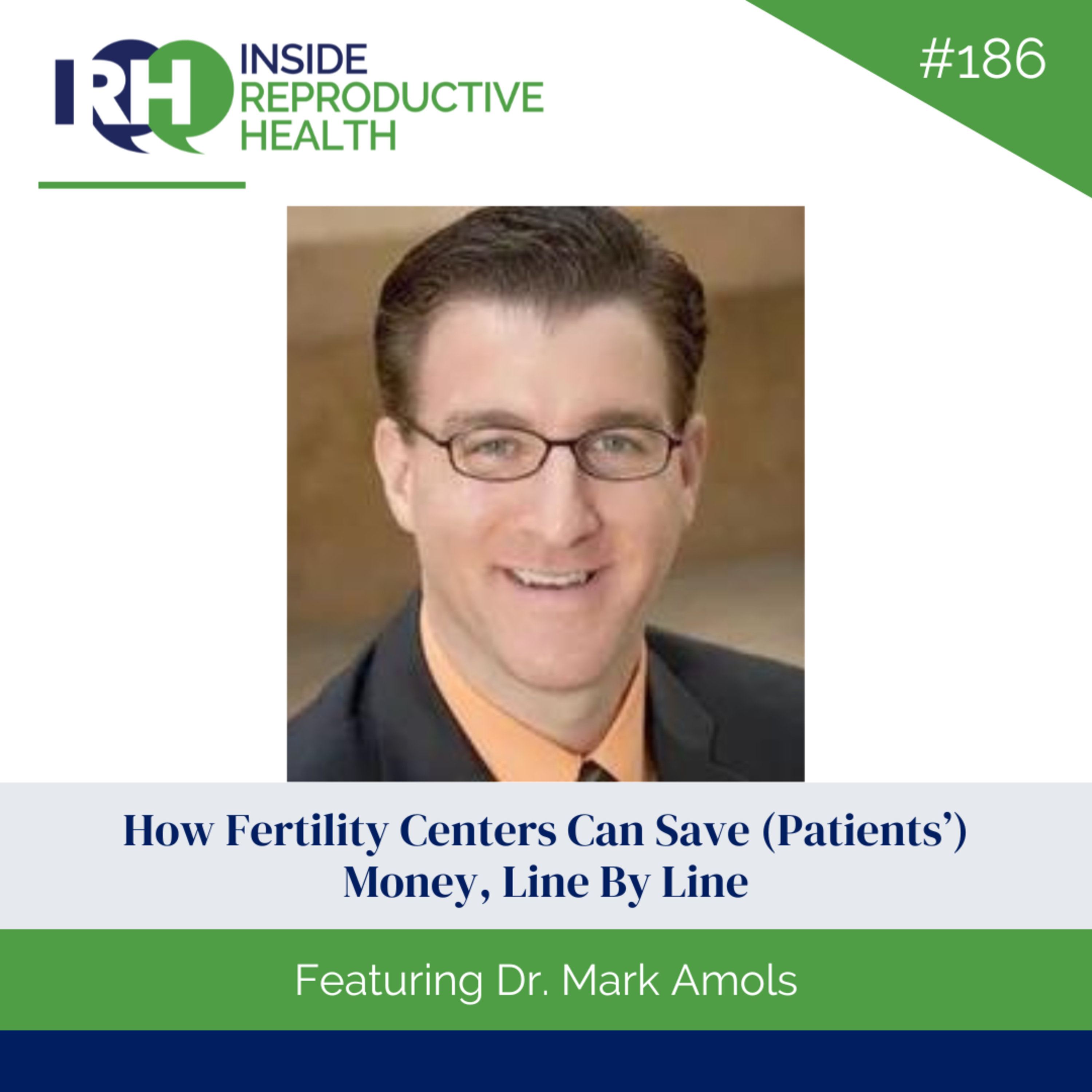 186 How Fertility Centers Can Save (Patients’) Money, Line By Line with Dr. Mark Amols episode artwork