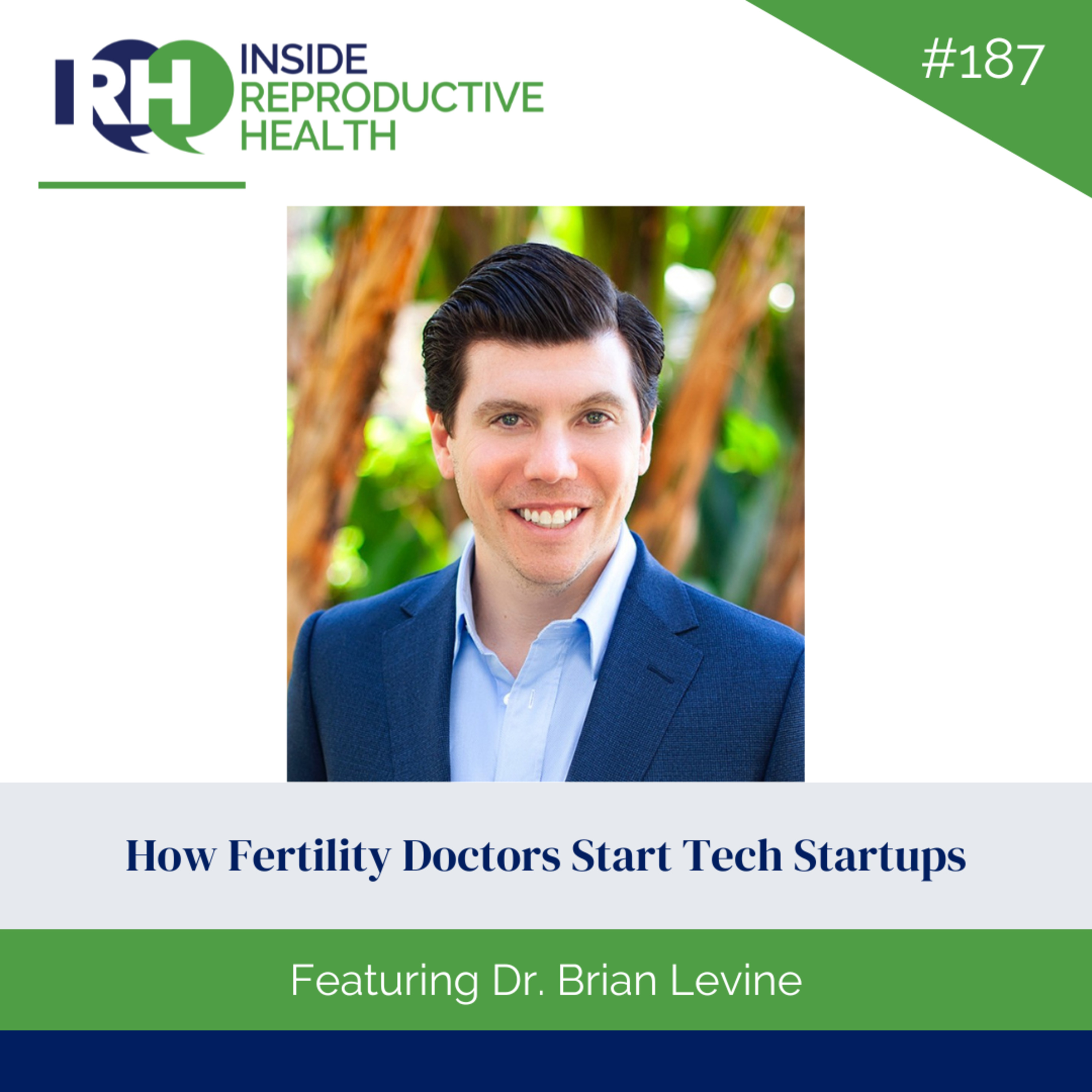 187 How Fertility Doctors Start Tech Startups with Dr. Brian Levine episode artwork