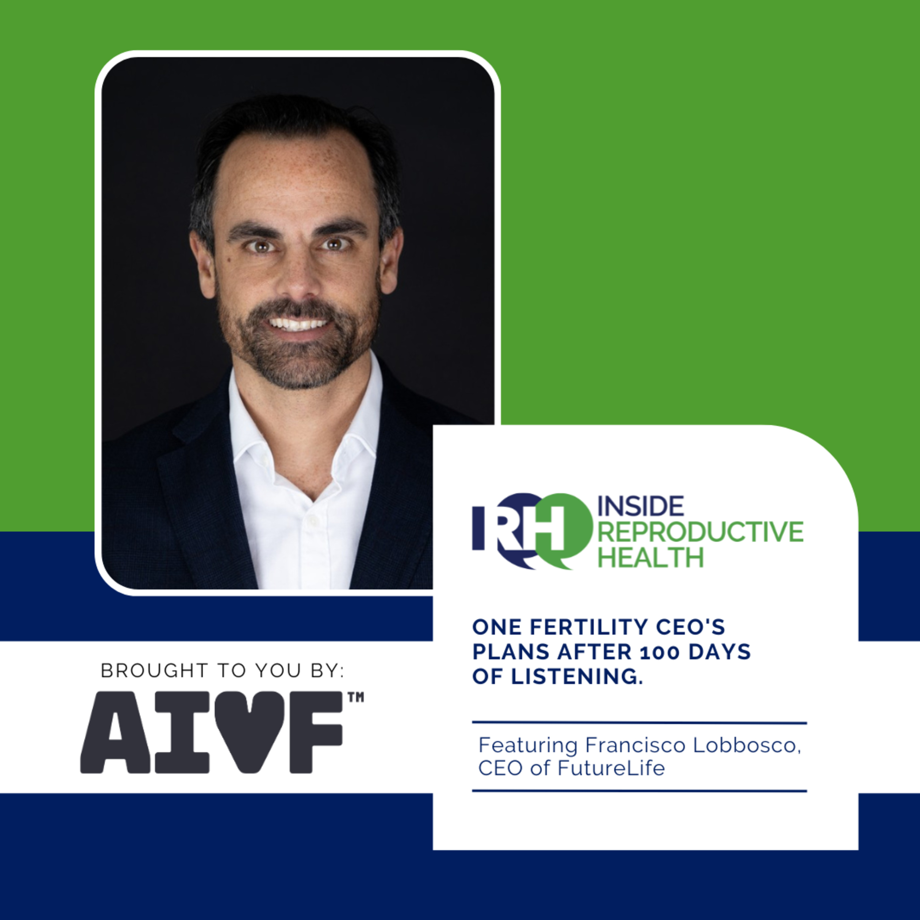 216 One Fertility CEO's Plans After 100 Days of Listening. Francisco Lobbosco, CEO of FutureLife episode artwork