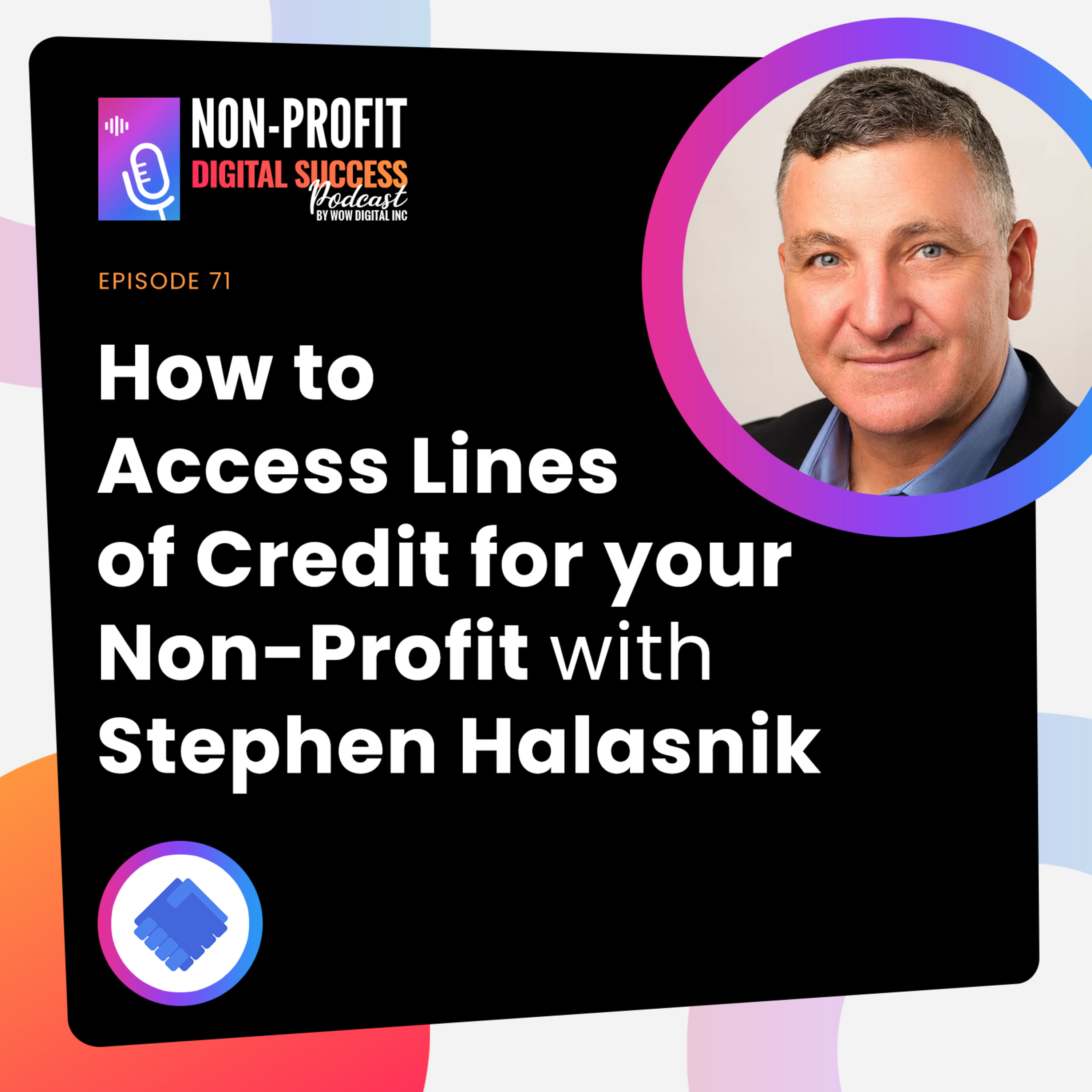 071 - How to Access Lines of Credit for your Non-Profit with Stephen Halasnik