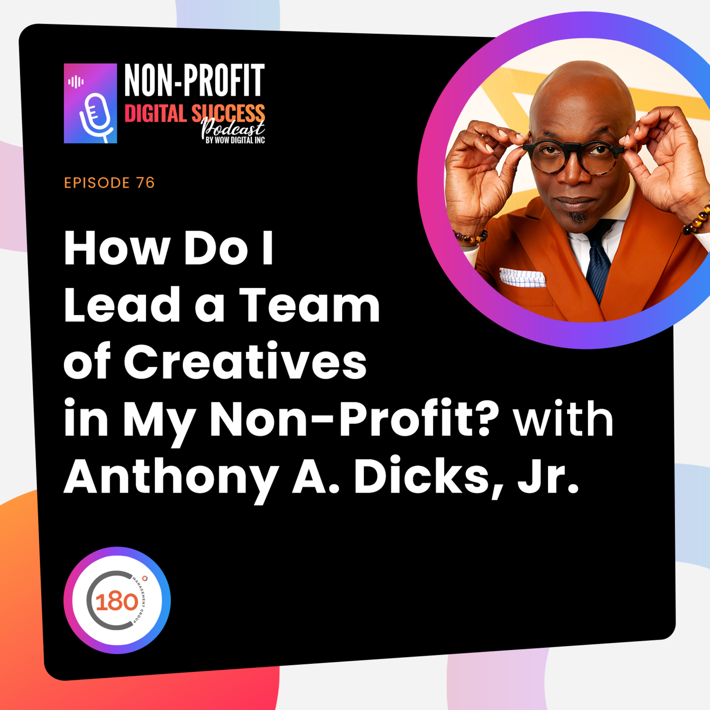 076 - How Do I Lead a Team of Creatives in My Non-Profit?