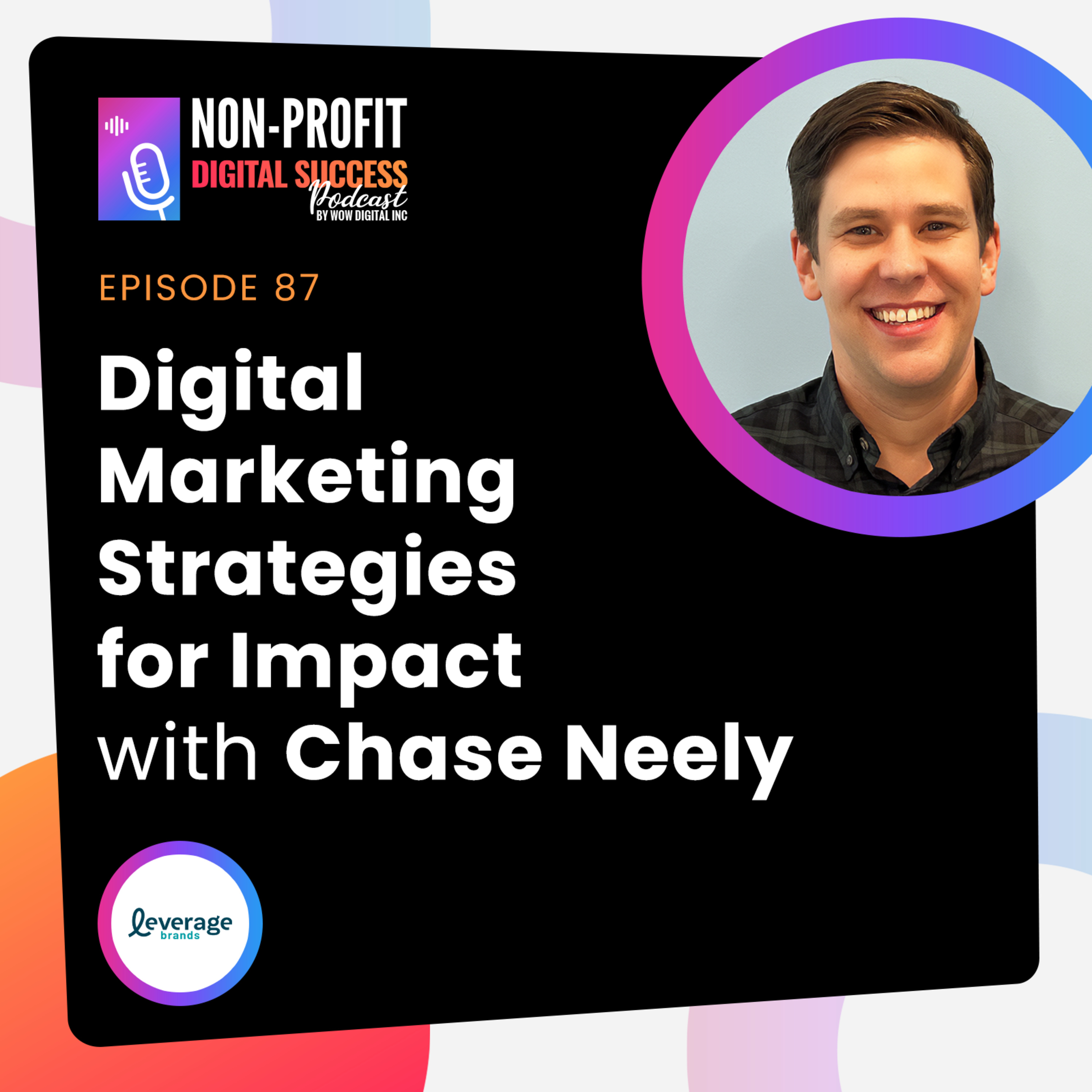087 - Digital Marketing Strategies for Impact with Chase Neely