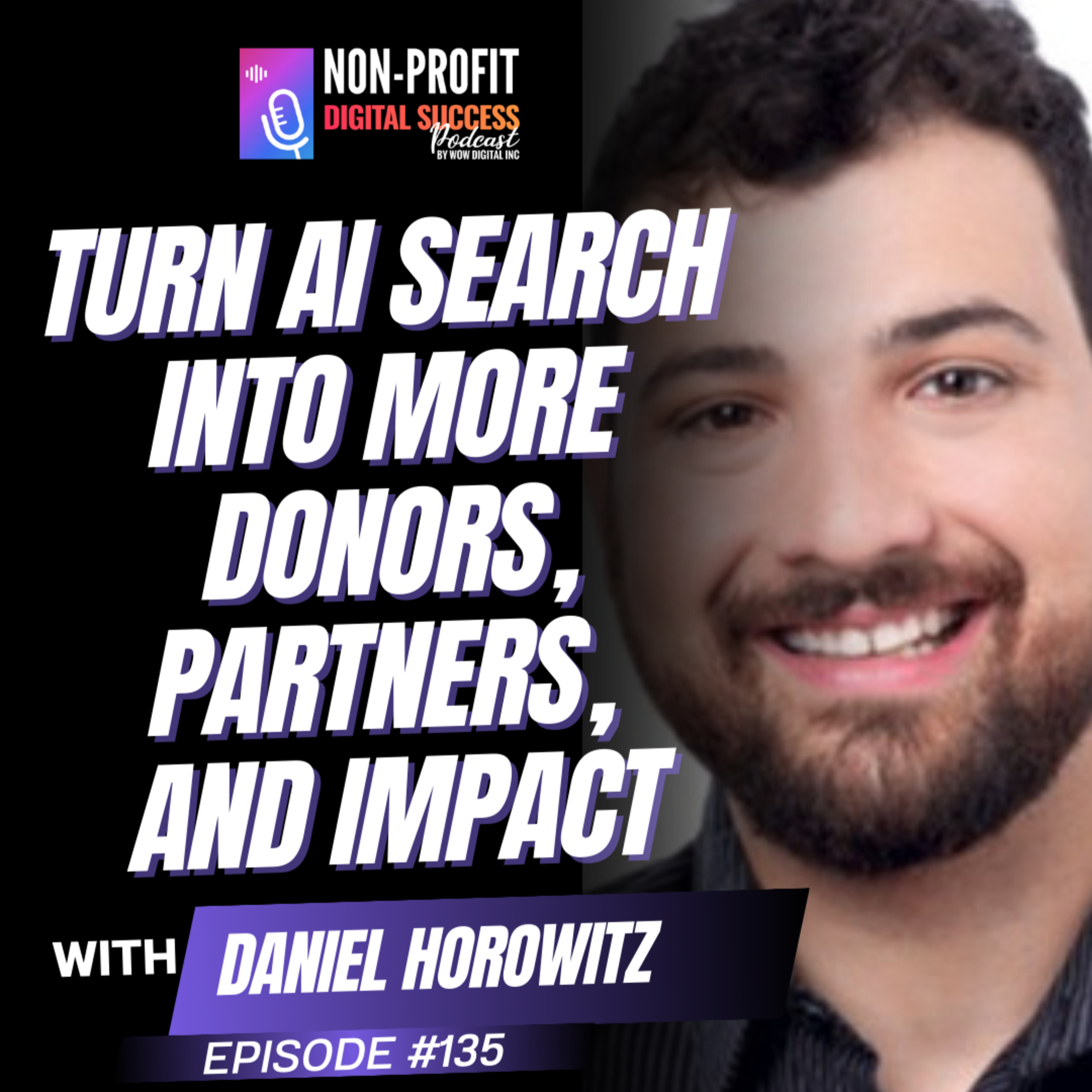 135 - Turn AI Search Into More Donors, Partners, and Impact with Daniel Horowitz