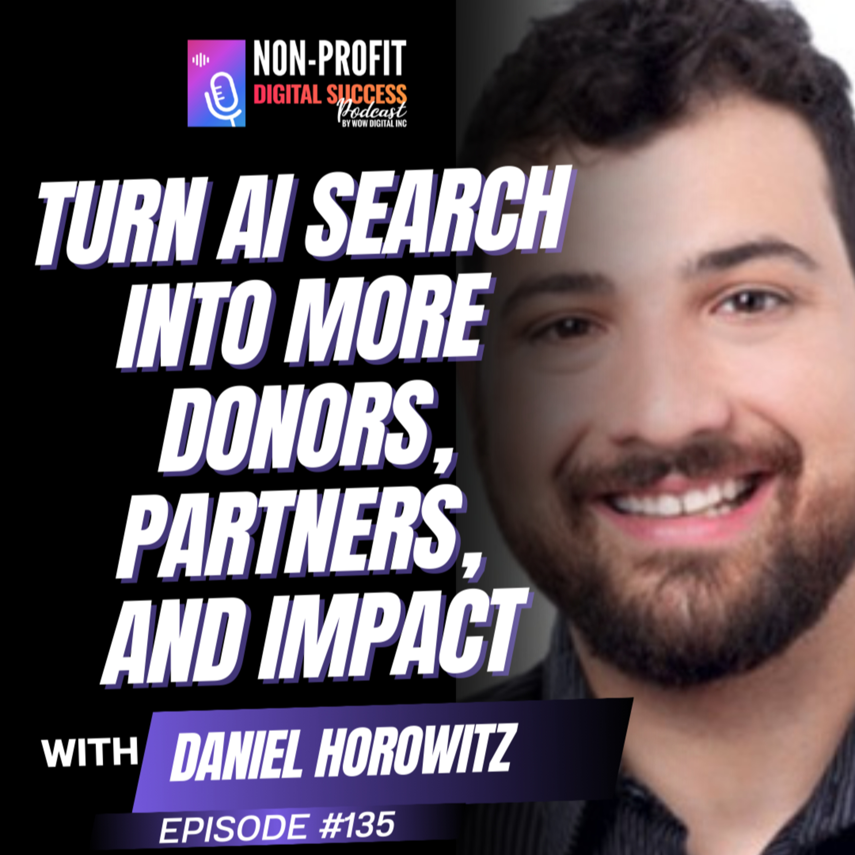 135 - Turn AI Search Into More Donors, Partners, and Impact with Daniel Horowitz