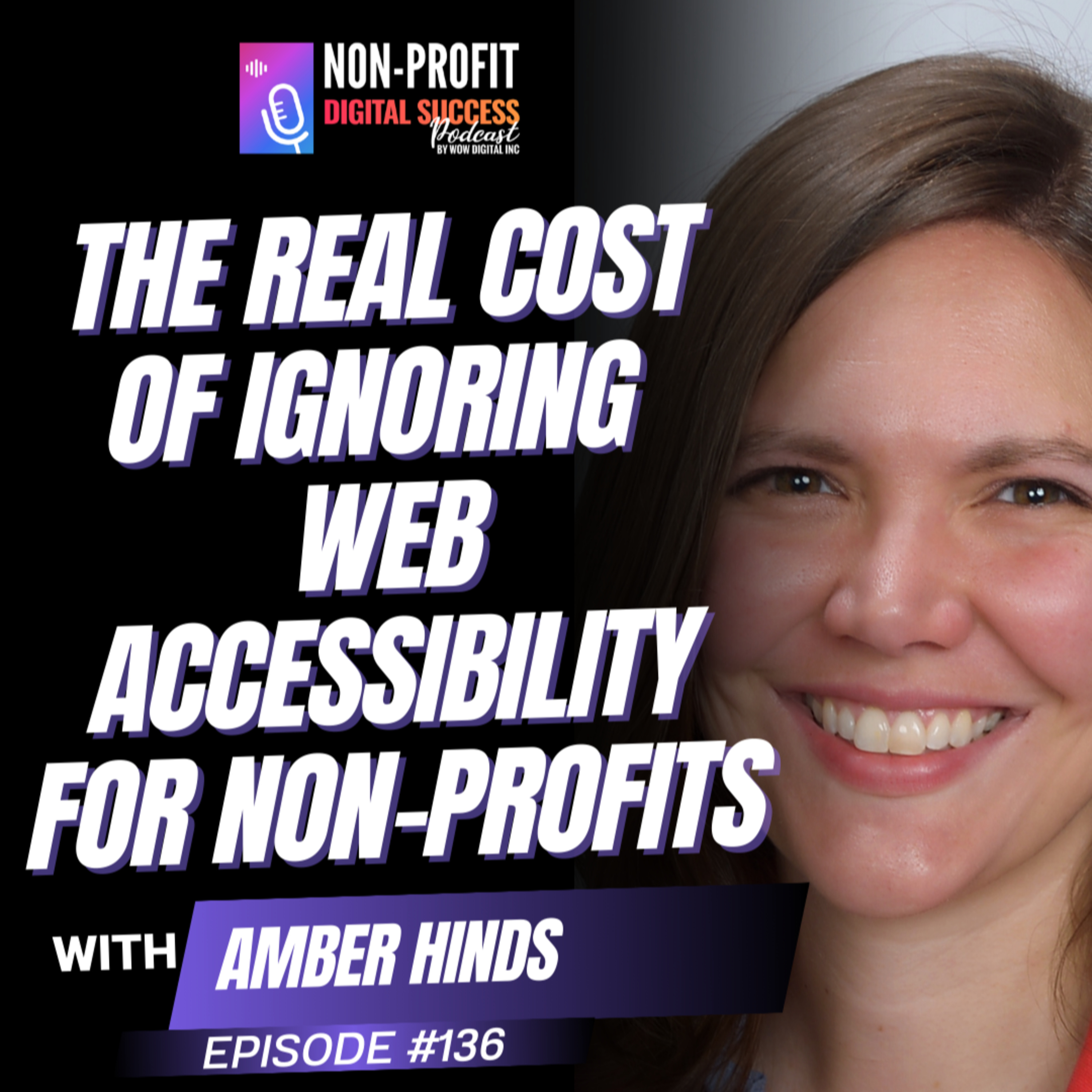 136 - The Real Cost of Ignoring Web Accessibility for Non-Profits with Amber Hinds