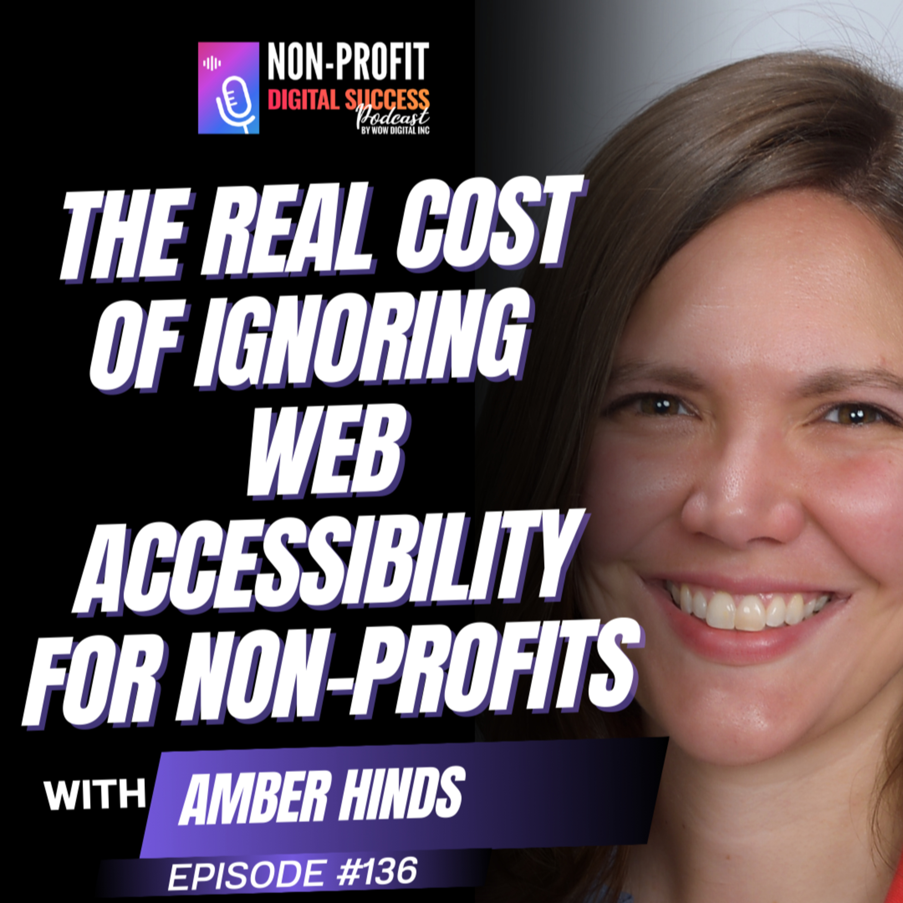 136 - The Real Cost of Ignoring Web Accessibility for Non-Profits with Amber Hinds