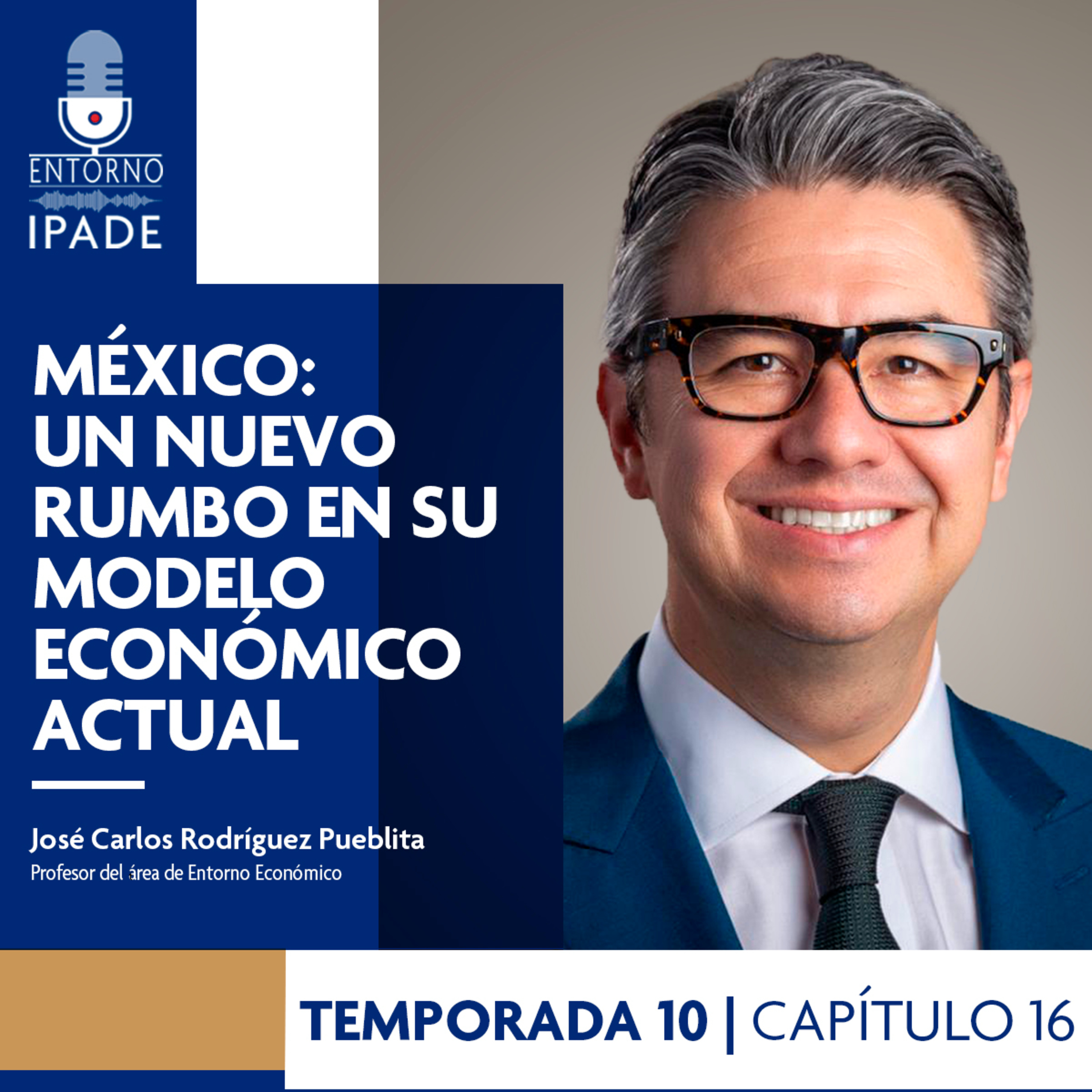 Temporada 10 | Negocios en movimiento | México: un nuevo rumbo en su modelo económico actual