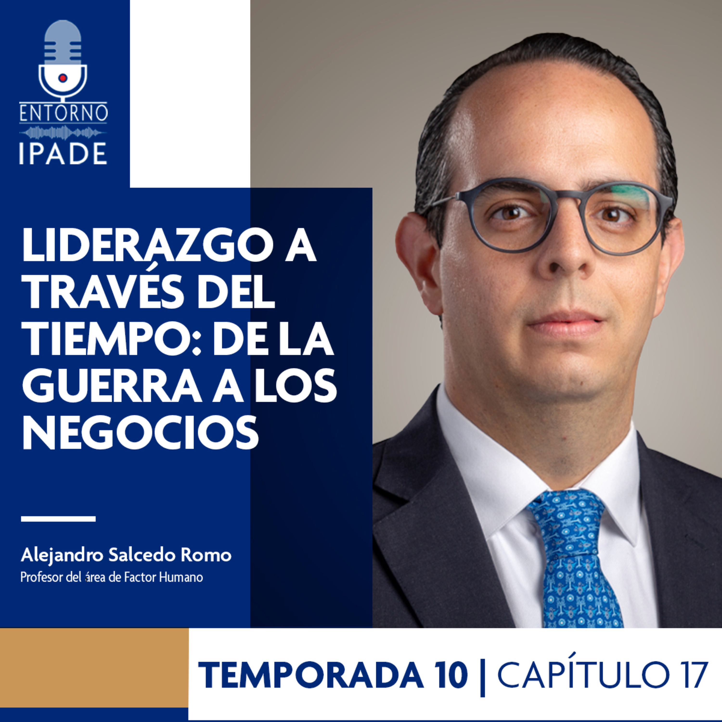 Temporada 10 | Negocios en movimiento | Liderazgo a través del tiempo: de la guerra a los negocios