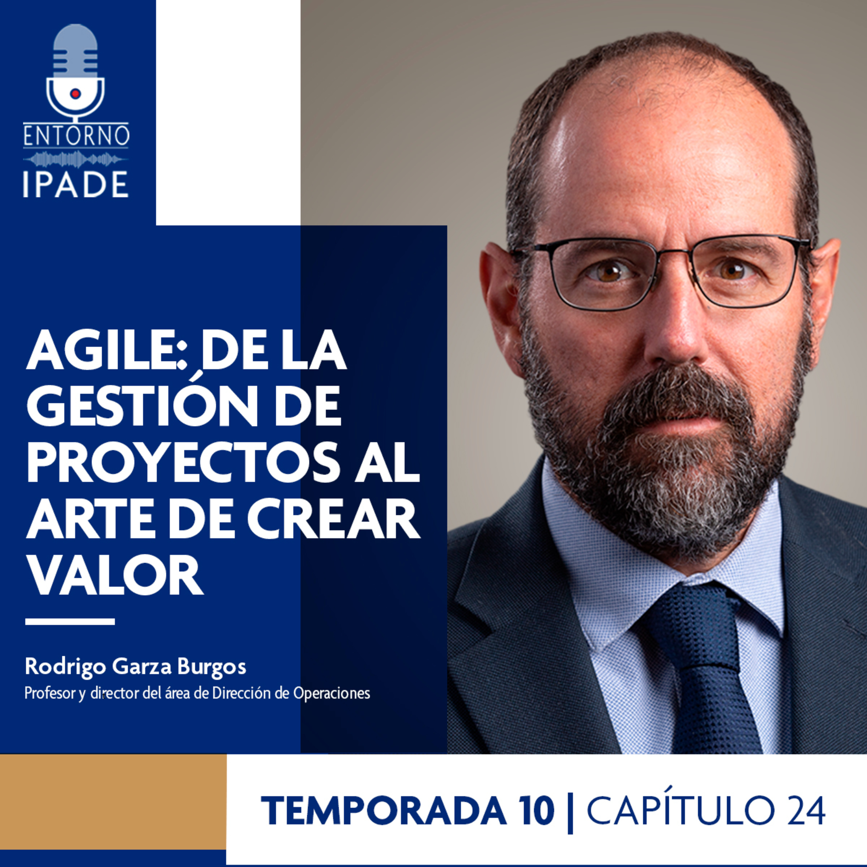 Temporada 10 | Agile: de la gestión de proyectos al arte de crear valor
