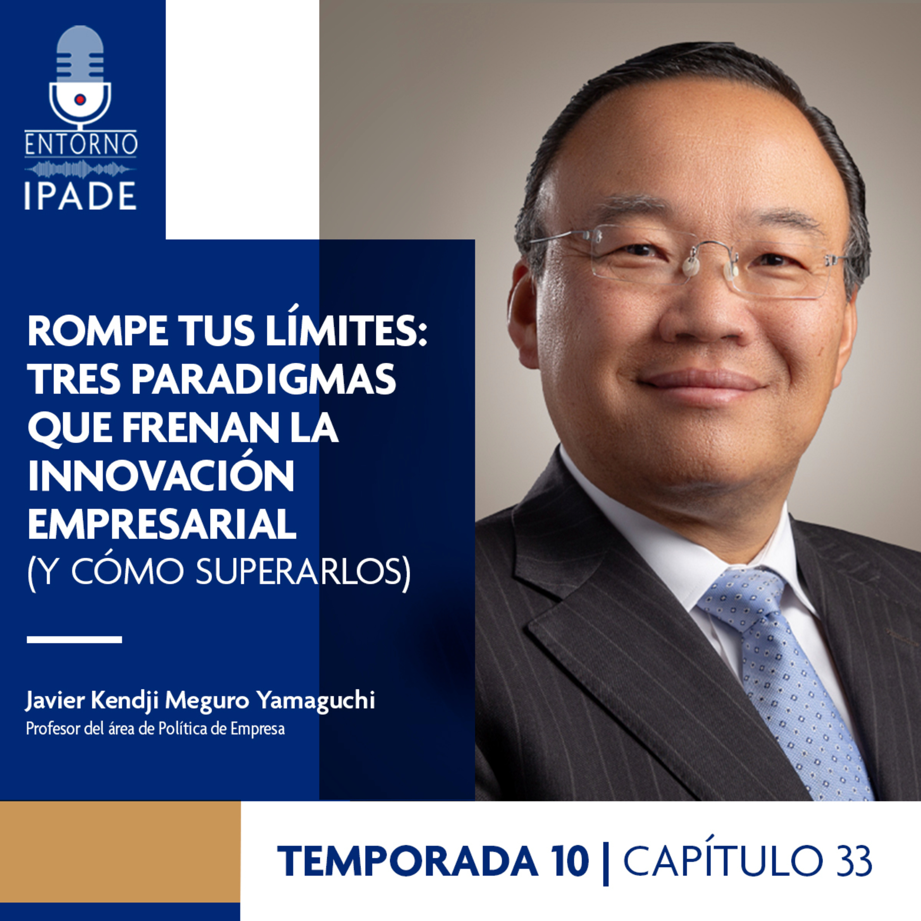 Temporada 10 | Rompe tus límites: Tres paradigmas que frenan la innovación empresarial (y cómo superarlos)