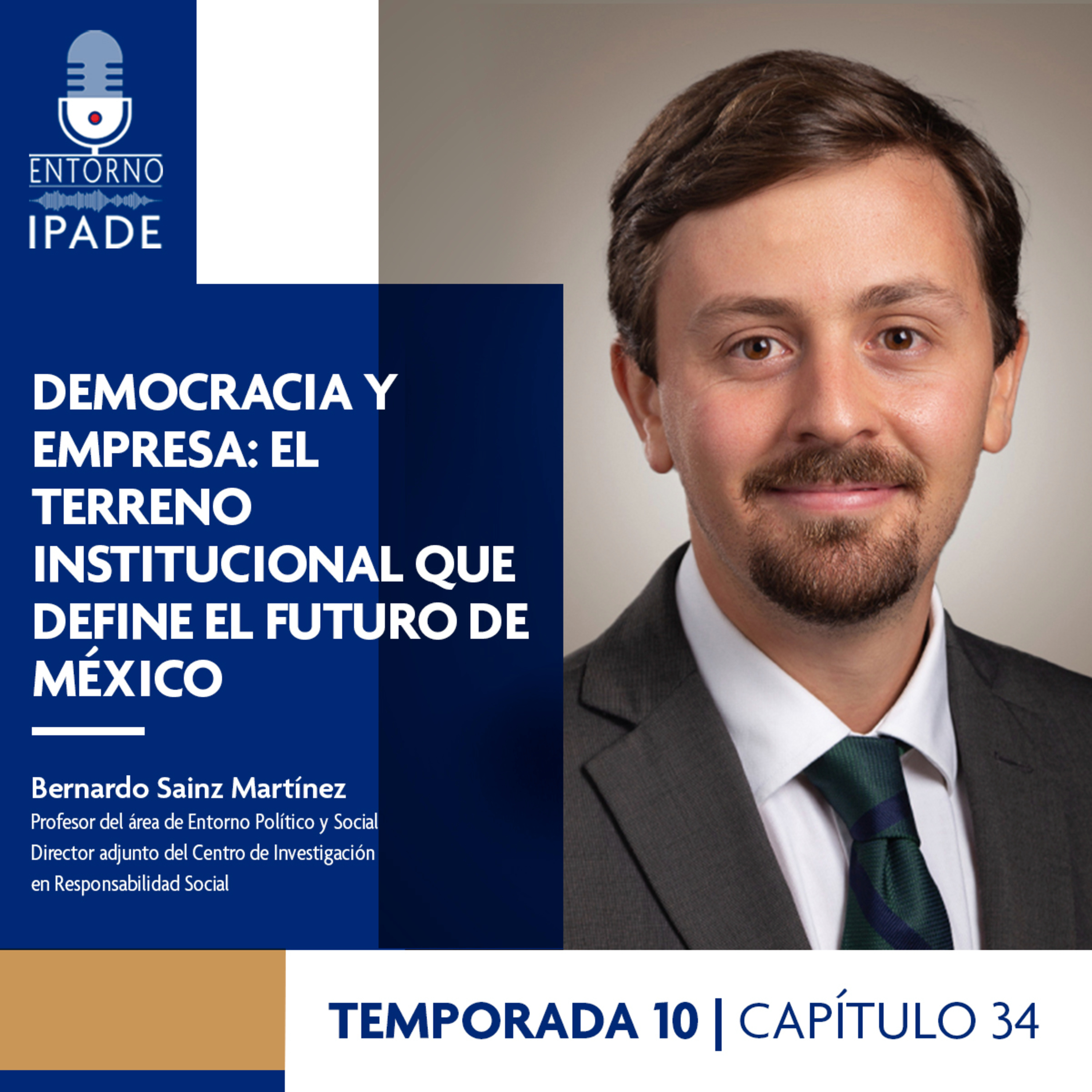Temporada 10 | Democracia y empresa: el terreno institucional que define el futuro de México