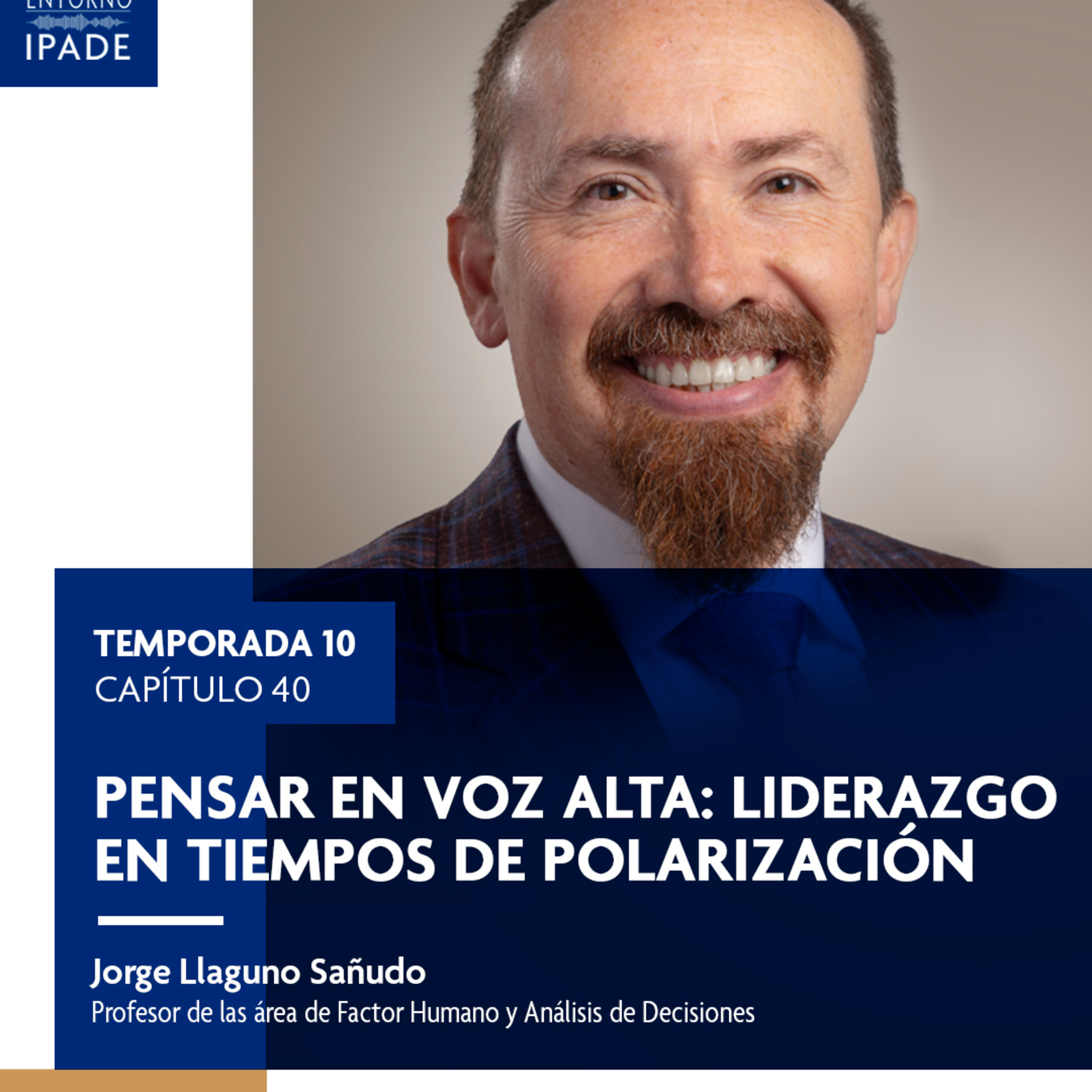 Temporada 10 | Pensar en voz alta: liderazgo en tiempos de polarización