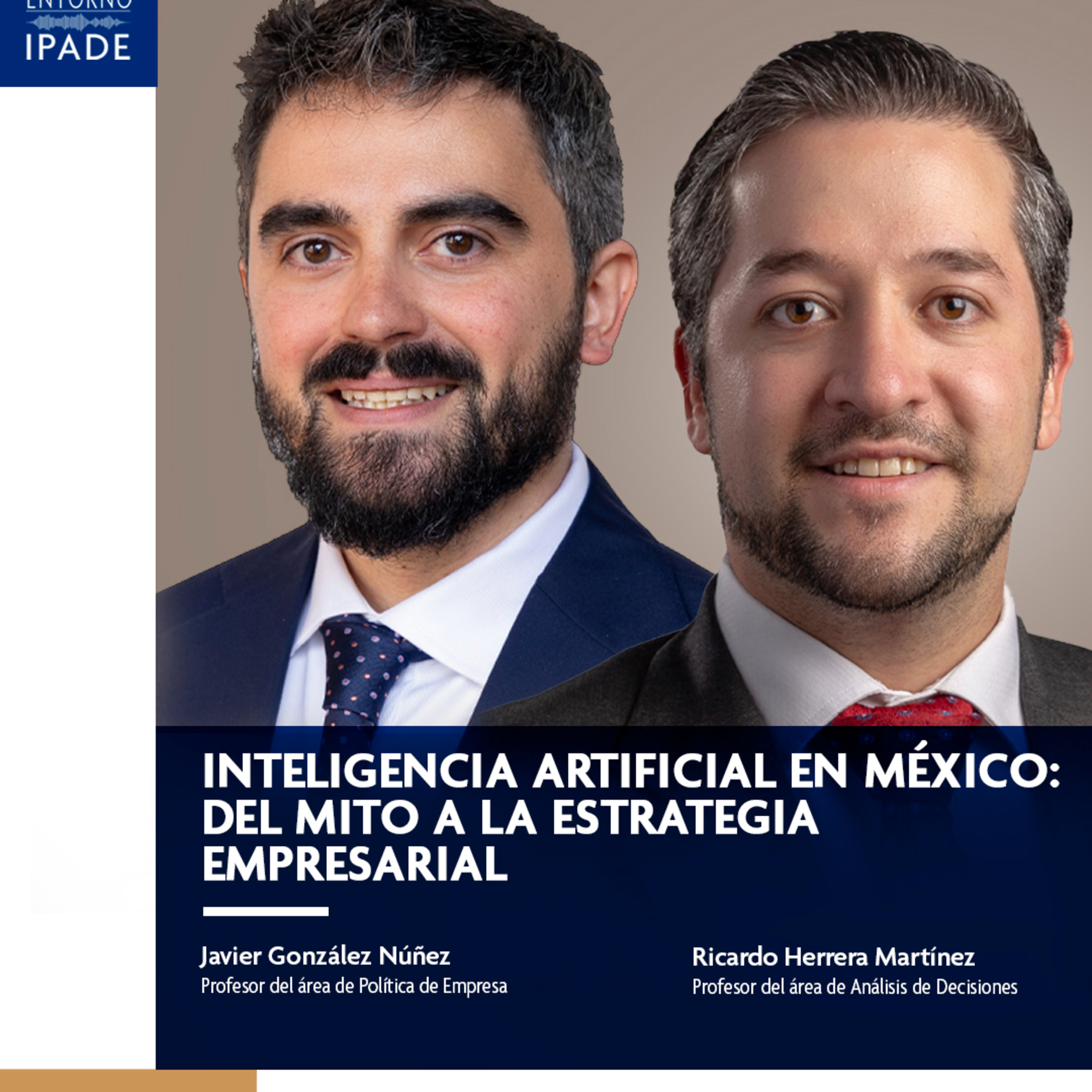 Temporada 10 | Inteligencia Artificial en México: del mito a la estrategia empresarial