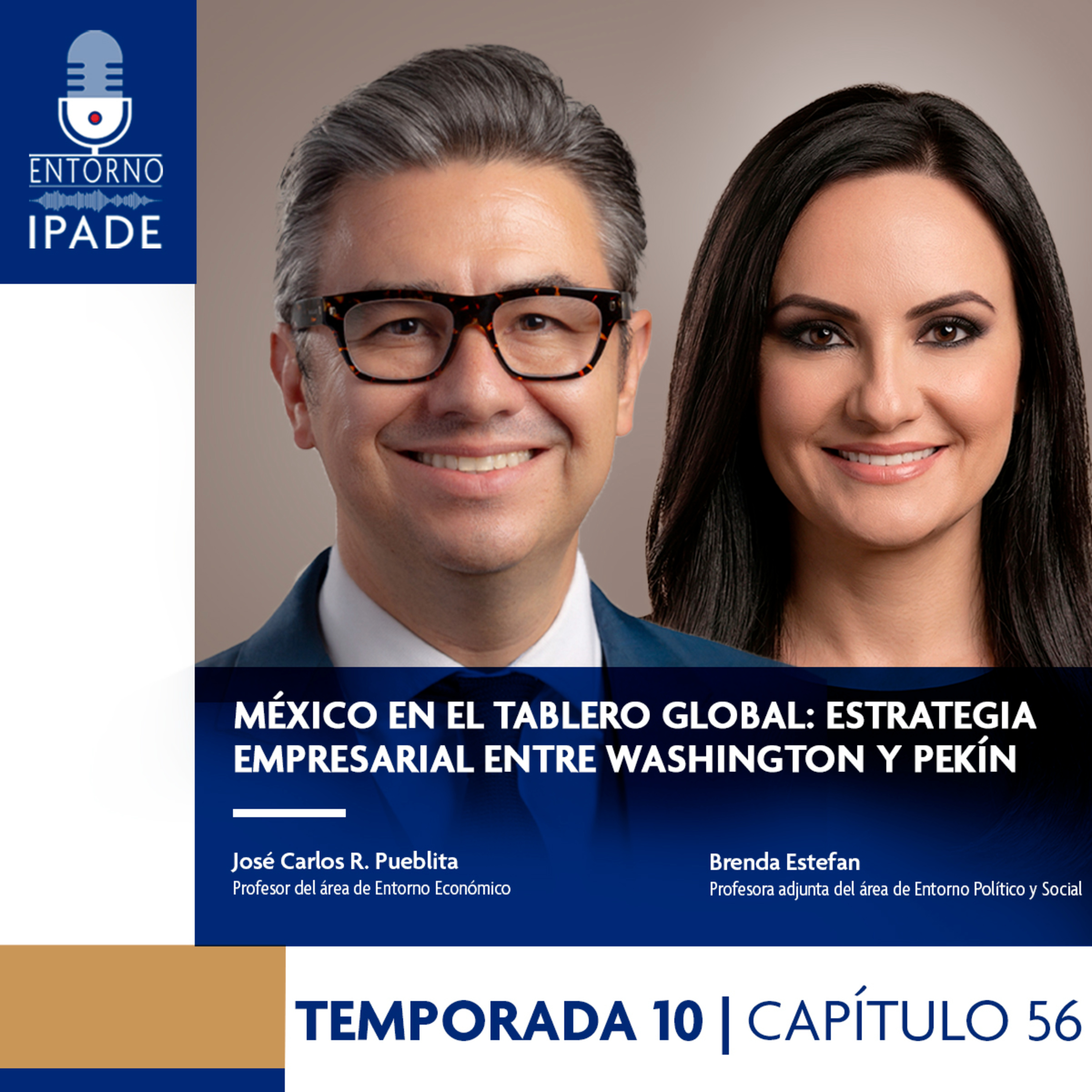 Temporada 10 | México en el tablero global: estrategia empresarial entre Washington y Pekín