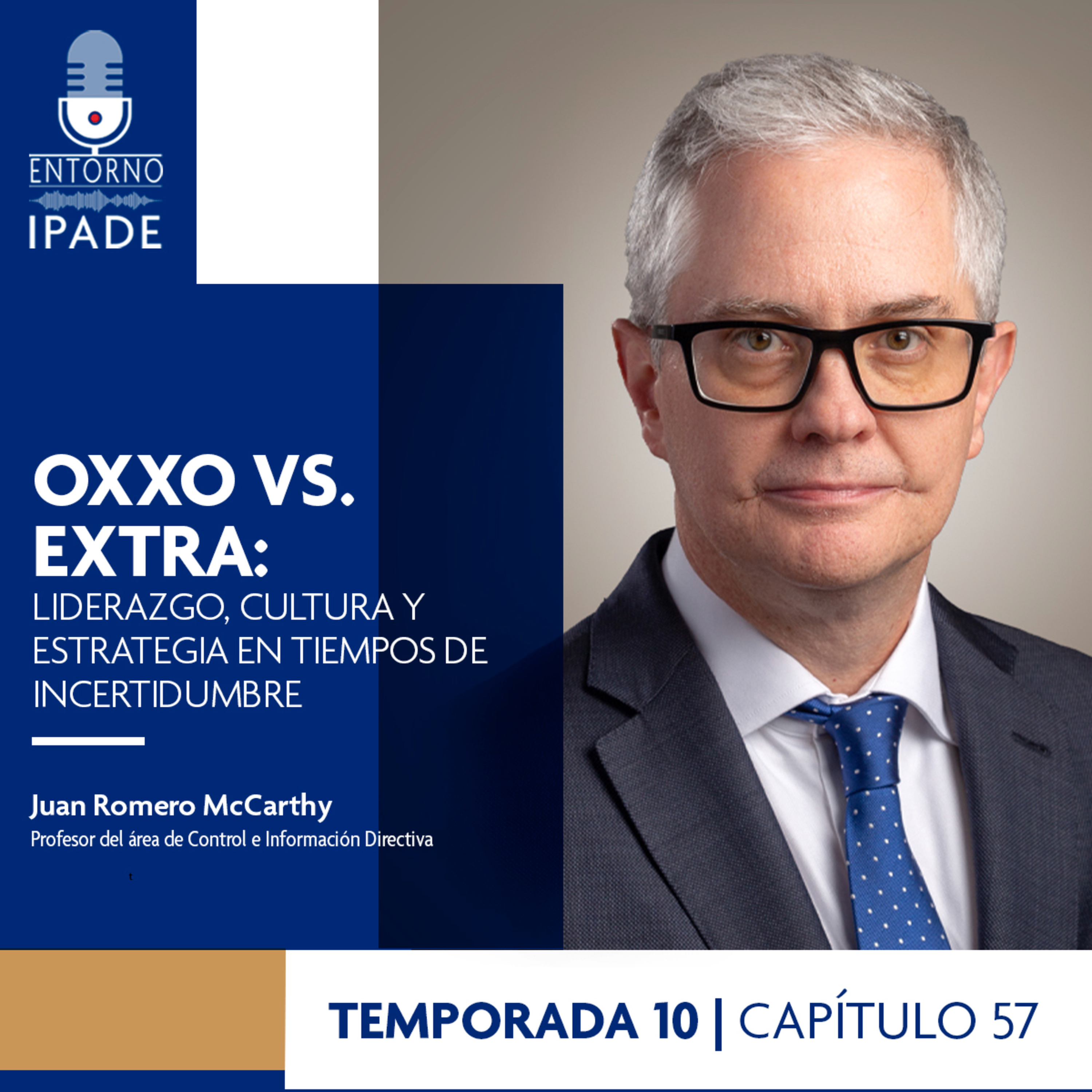 Temporada 10 | OXXO vs. Extra: liderazgo, cultura y estrategia en tiempos de incertidumbre