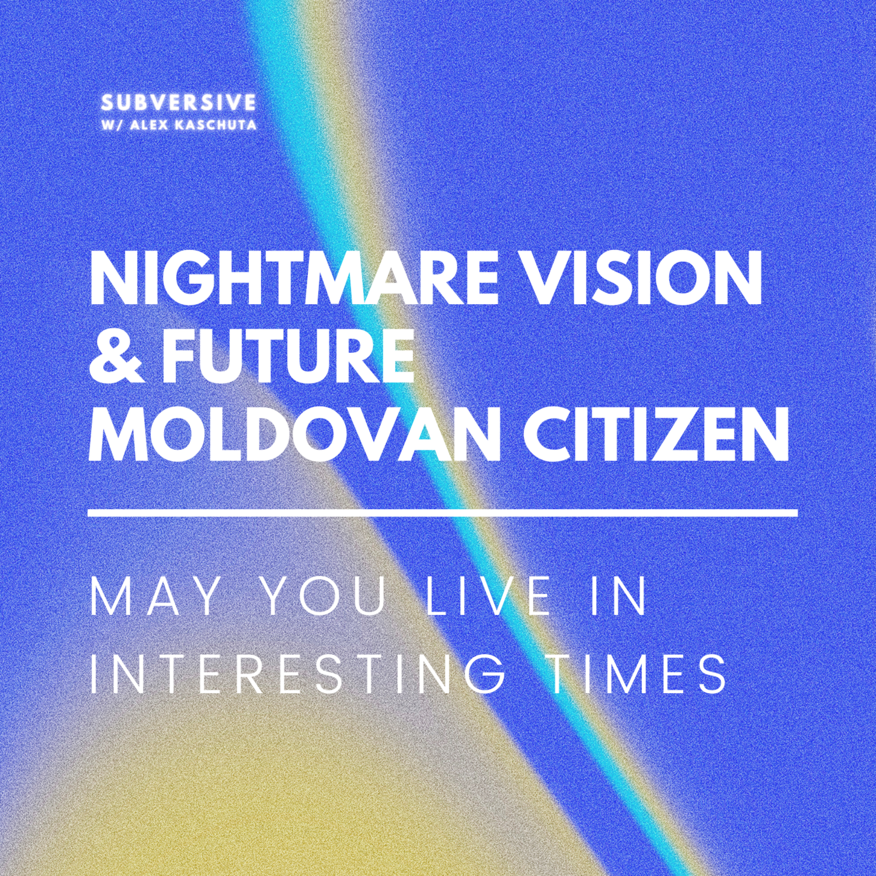 Nightmare Vision & Future Moldovan Citizen: May You Live In Interesting Times episode artwork