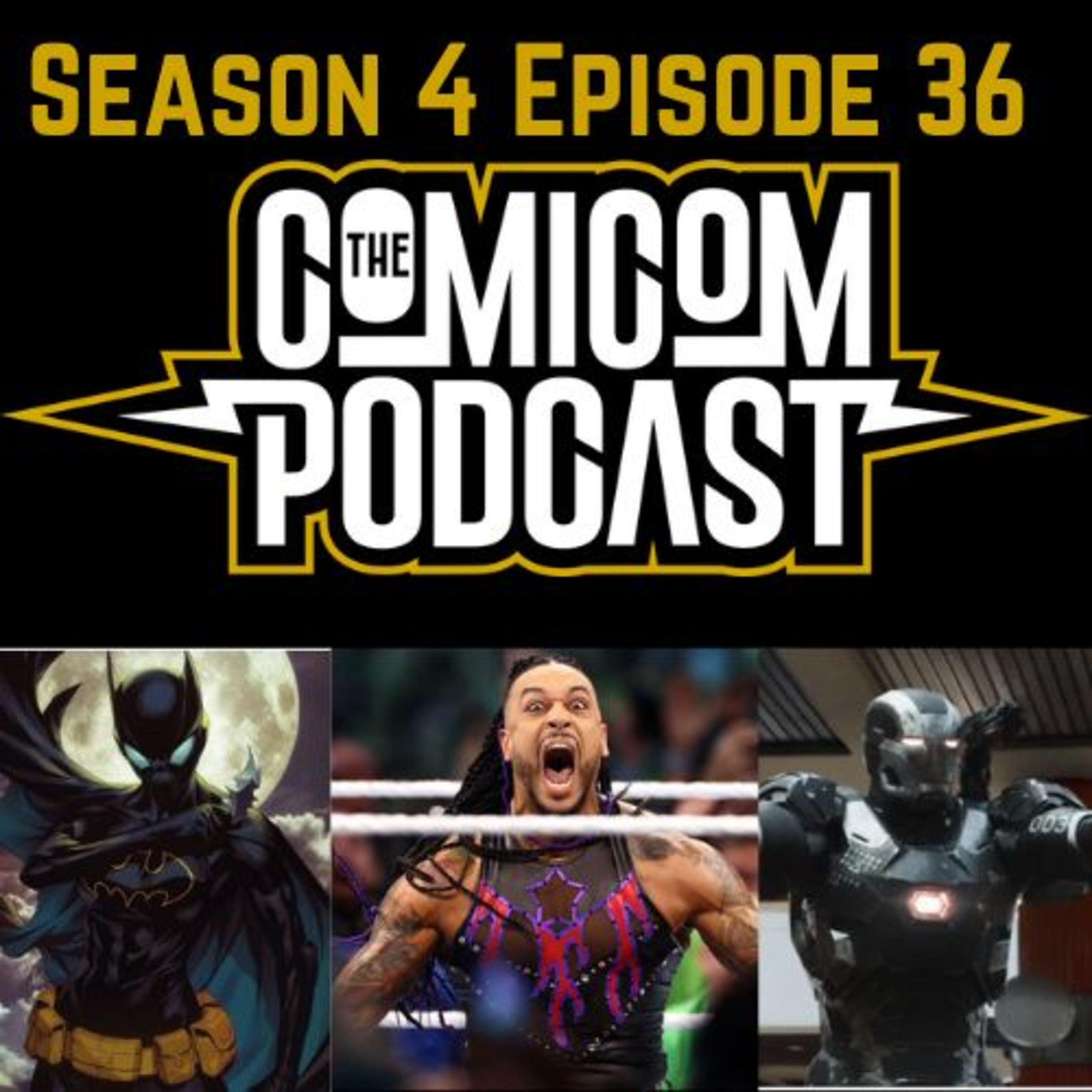 Season 4 Episode 36-Black Panther Meets WWE, MCU Cancellation Rumors, DC Comics Batgirl Back