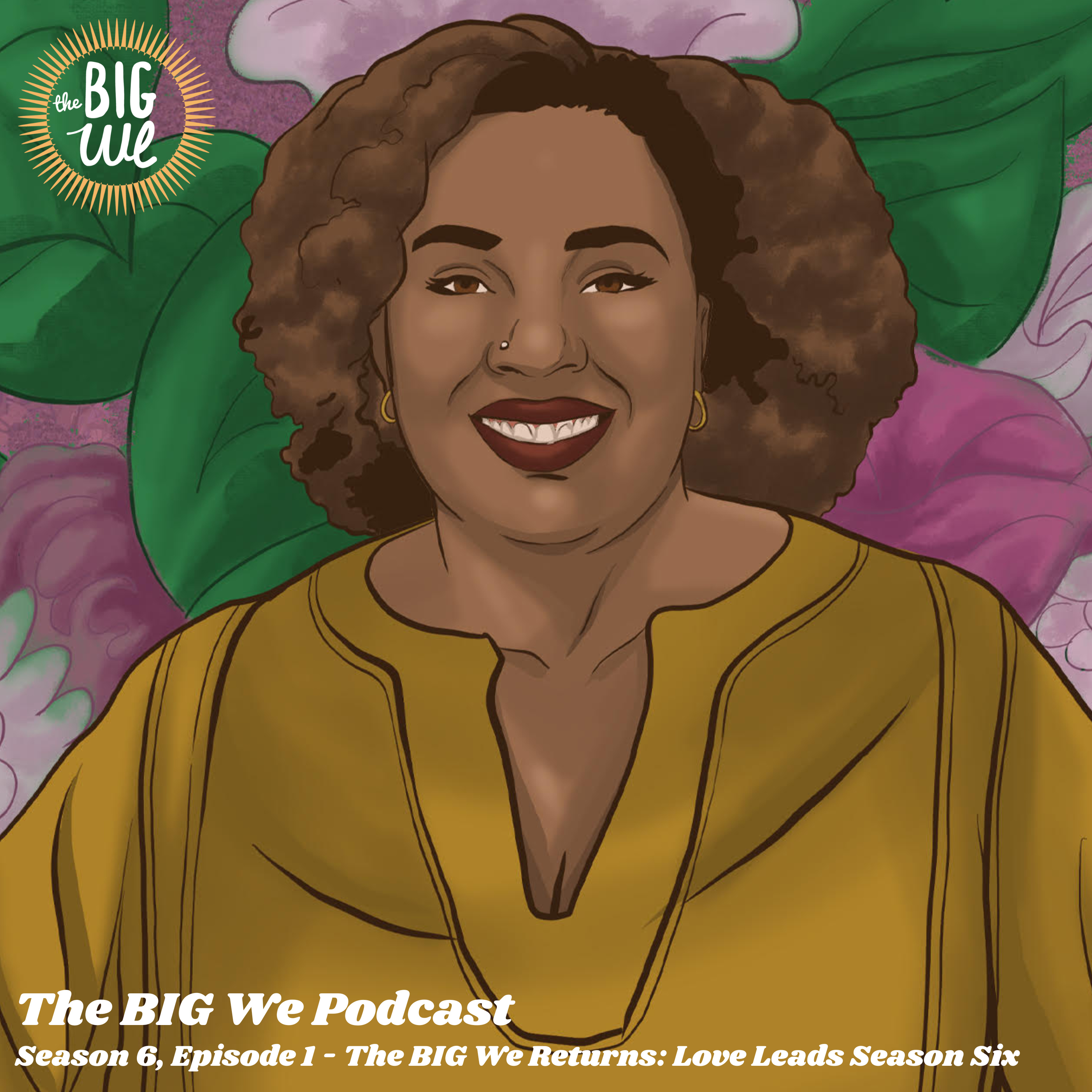 Season 6, Episode 1 - The BIG We Returns: Love Leads Season Six episode artwork