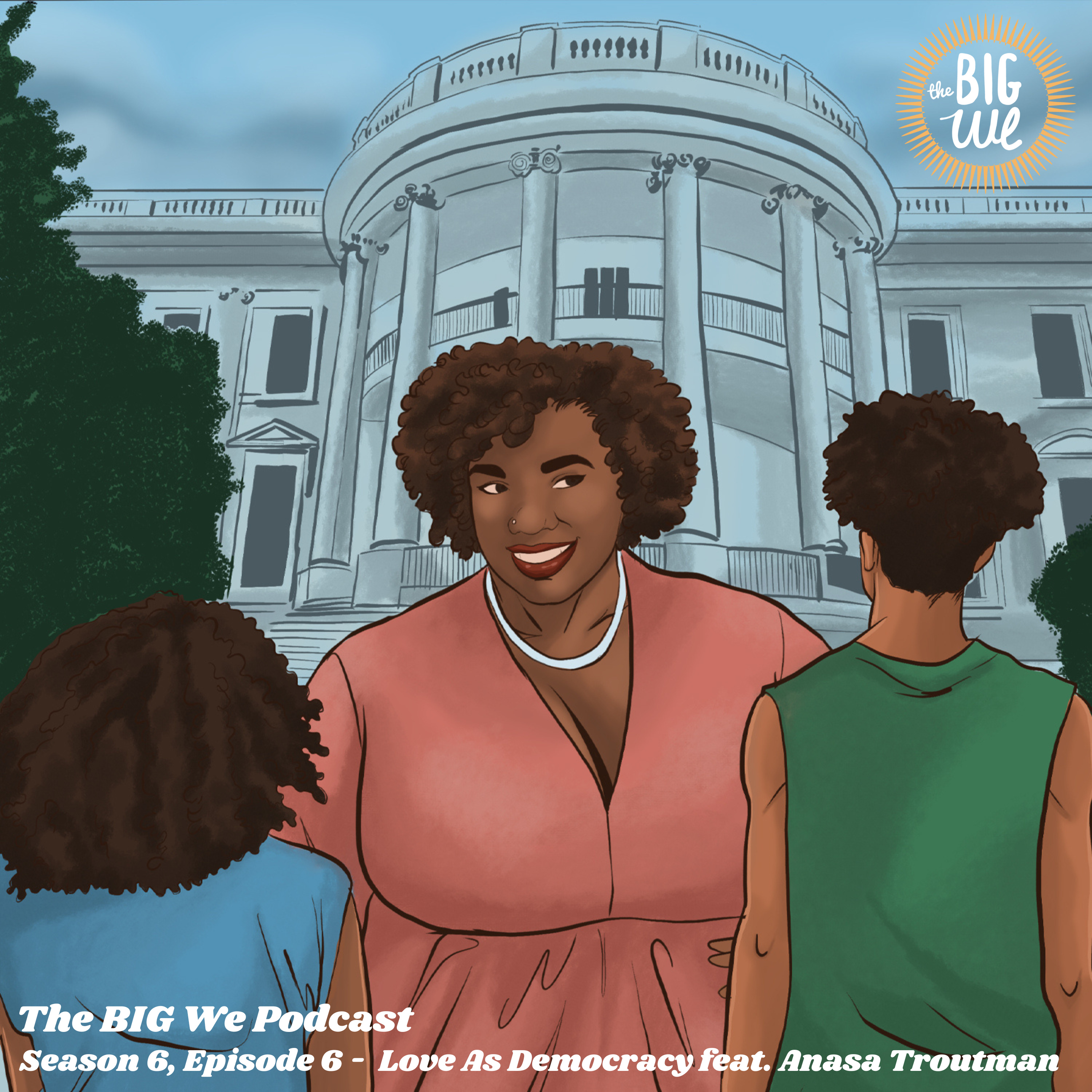 Season 6, Episode 6, Love As Democracy feat. Anasa Troutman episode artwork