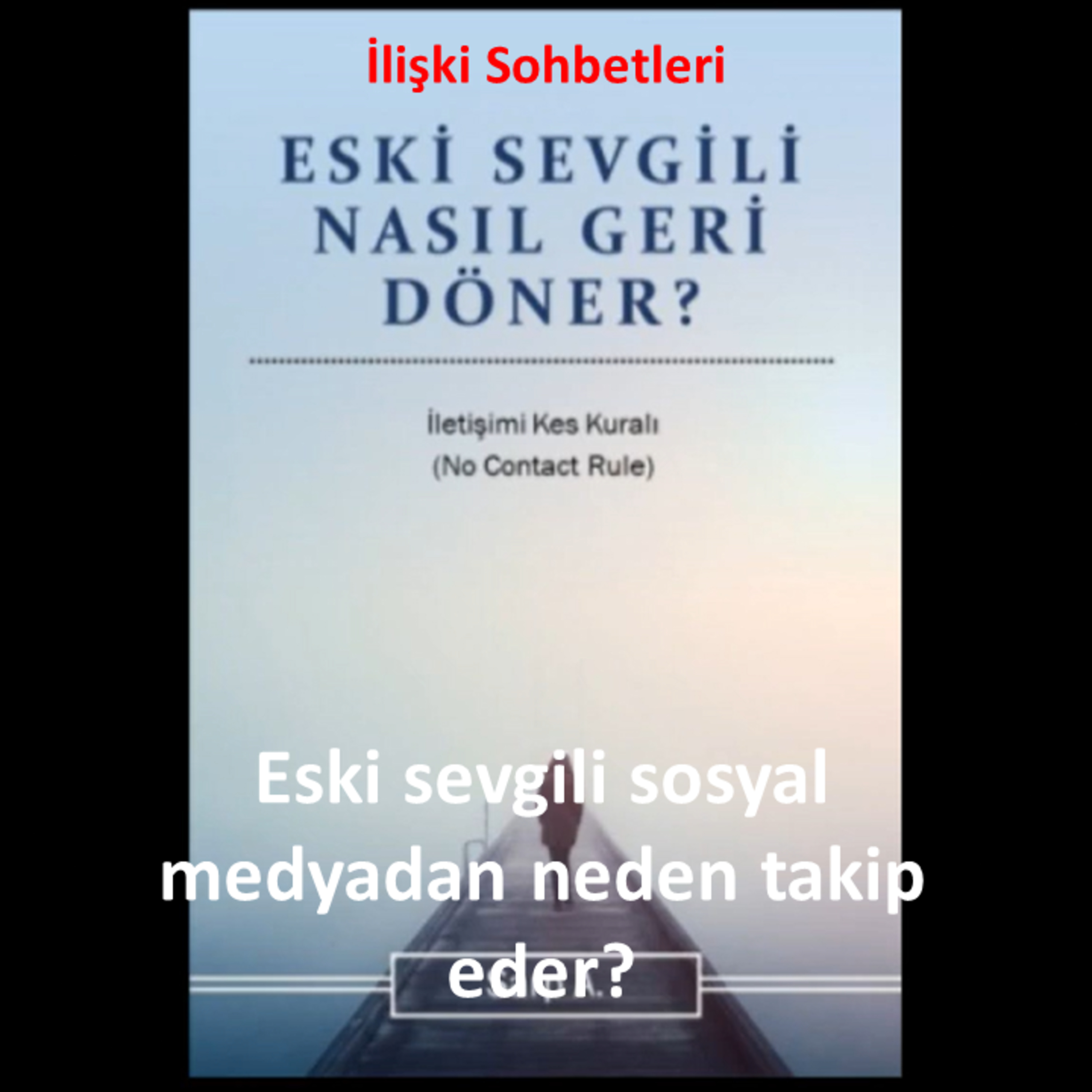 Eski sevgili sosyal medyadan neden takip eder? (İletişimi Kes Kuralı - No Contact Rule) episode artwork