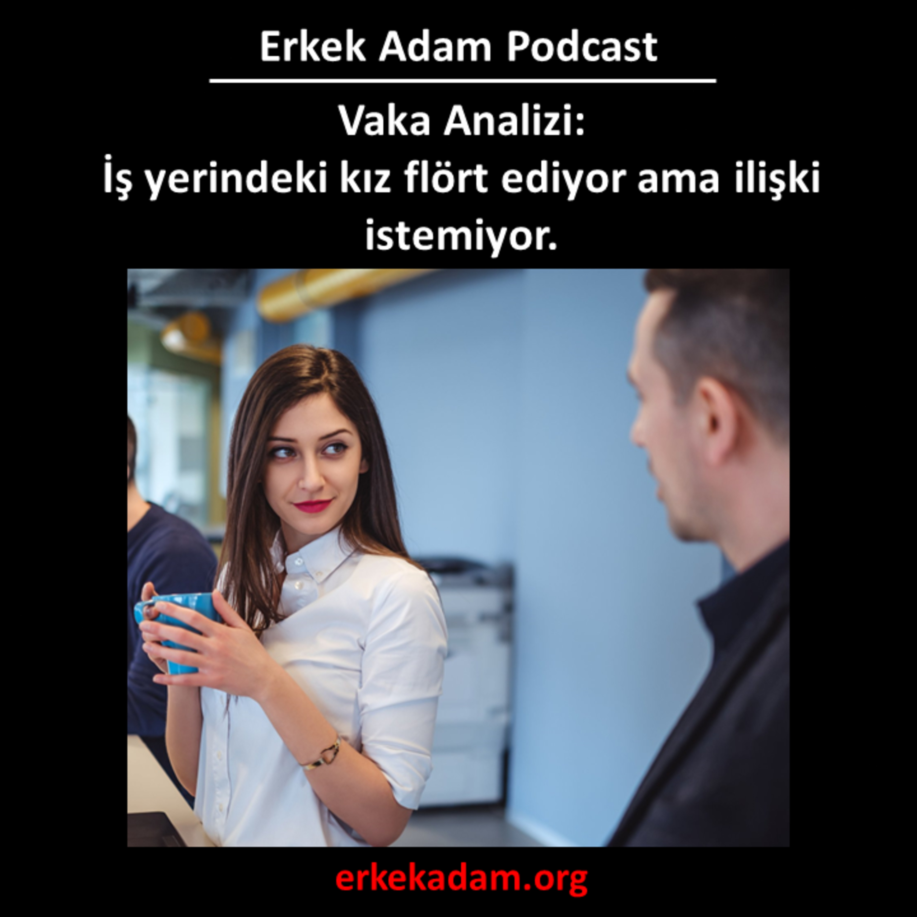 İş yerindeki kız flört ediyor ama ilişki istemiyor (Vaka Çalışması) episode artwork