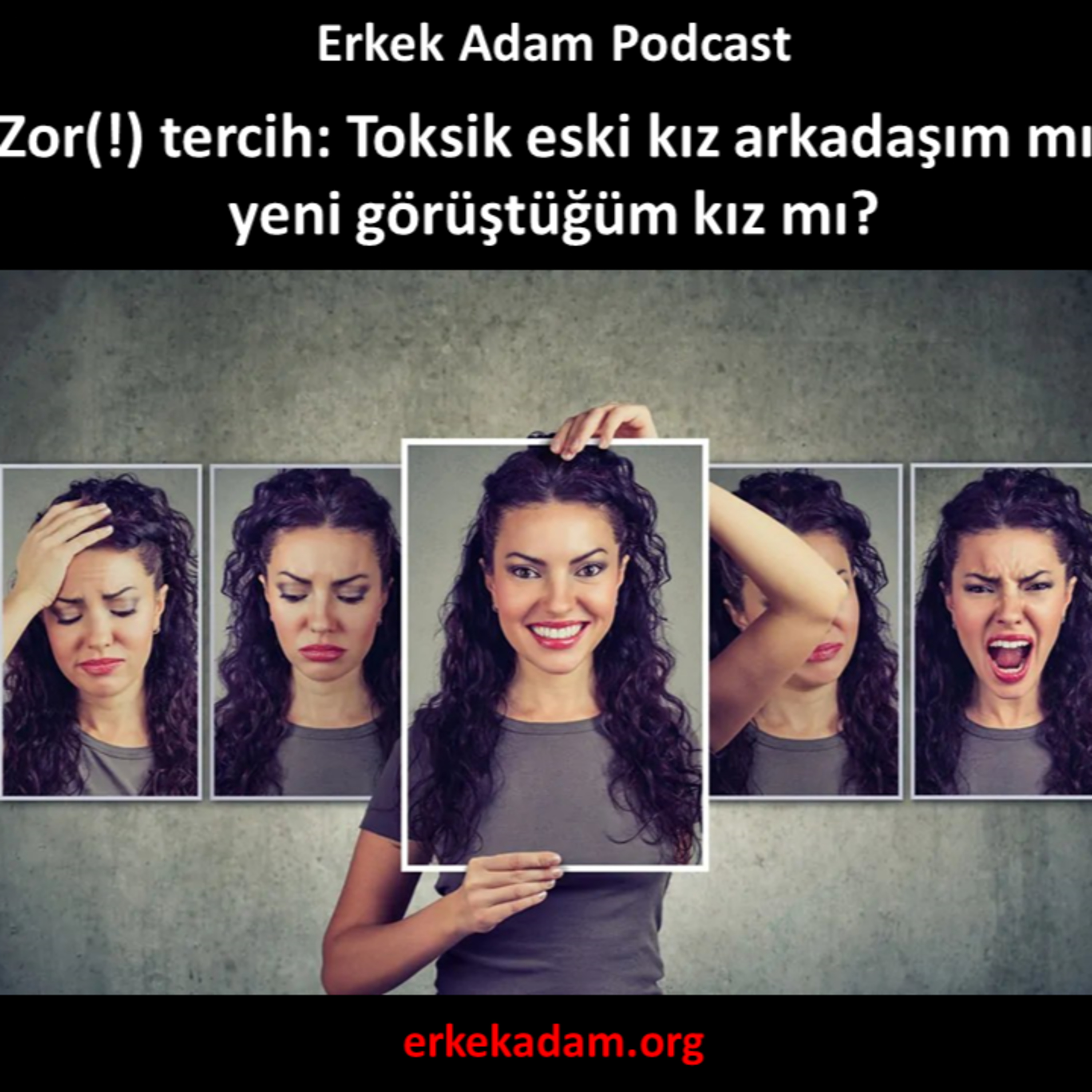 Zor(!) tercih: Toksik eski kız arkadaşım mı, yeni görüştüğüm kız mı? episode artwork