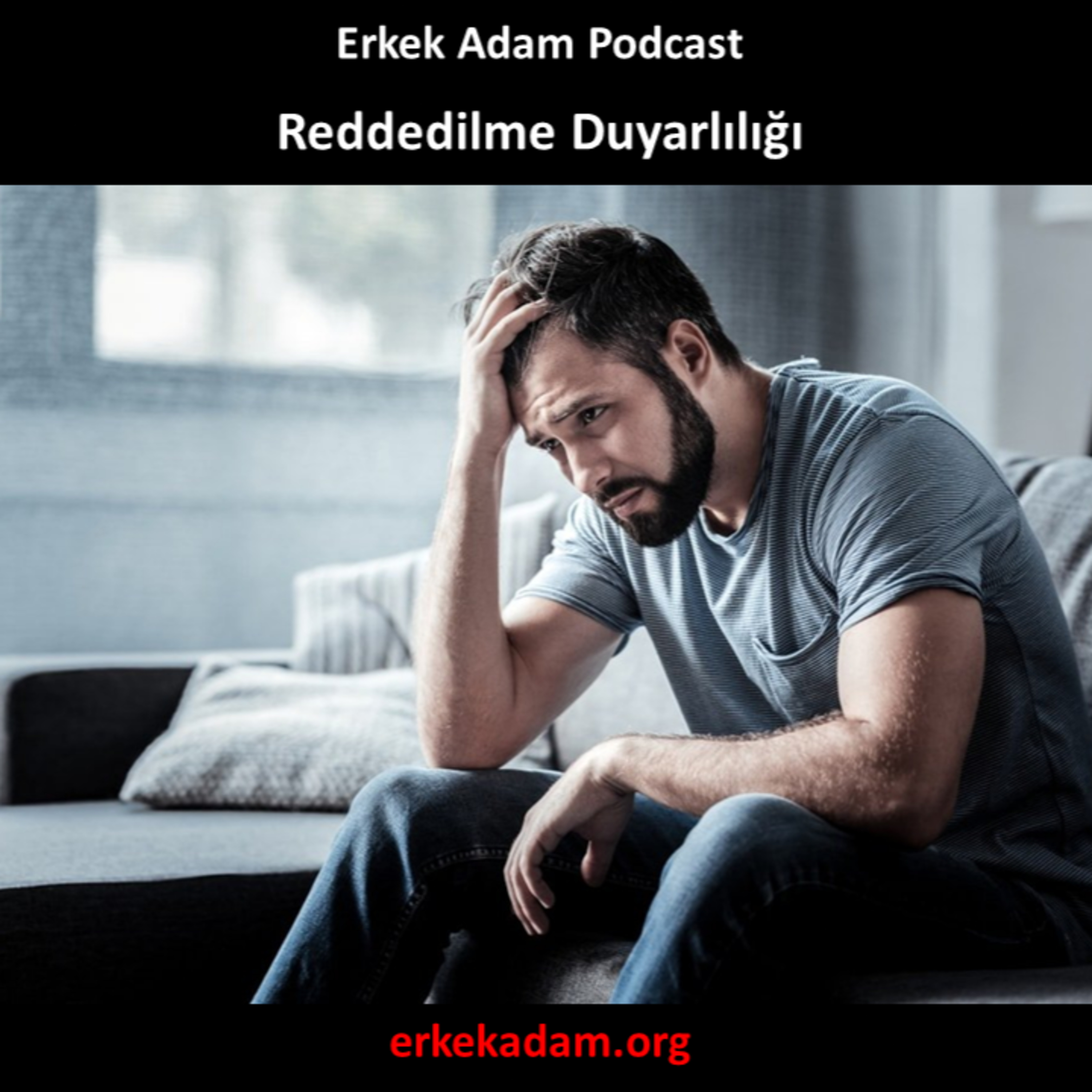 Reddedilme Duyarlılığı (Erkek Adam Türkçe Podcast) episode artwork