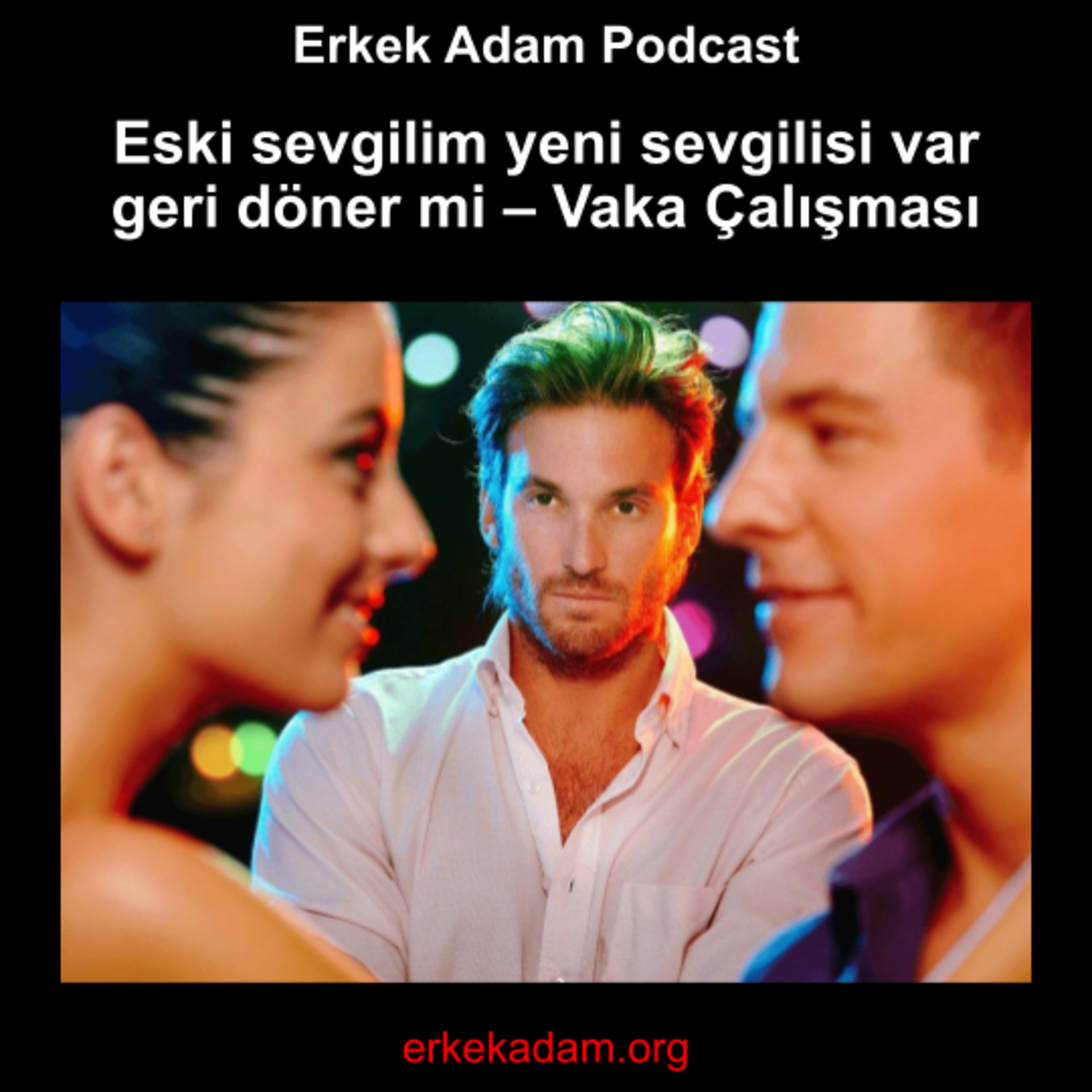 Eski sevgilim yeni sevgilisi var geri döner mi - Vaka Çalışması (Türkçe Podcast) episode artwork
