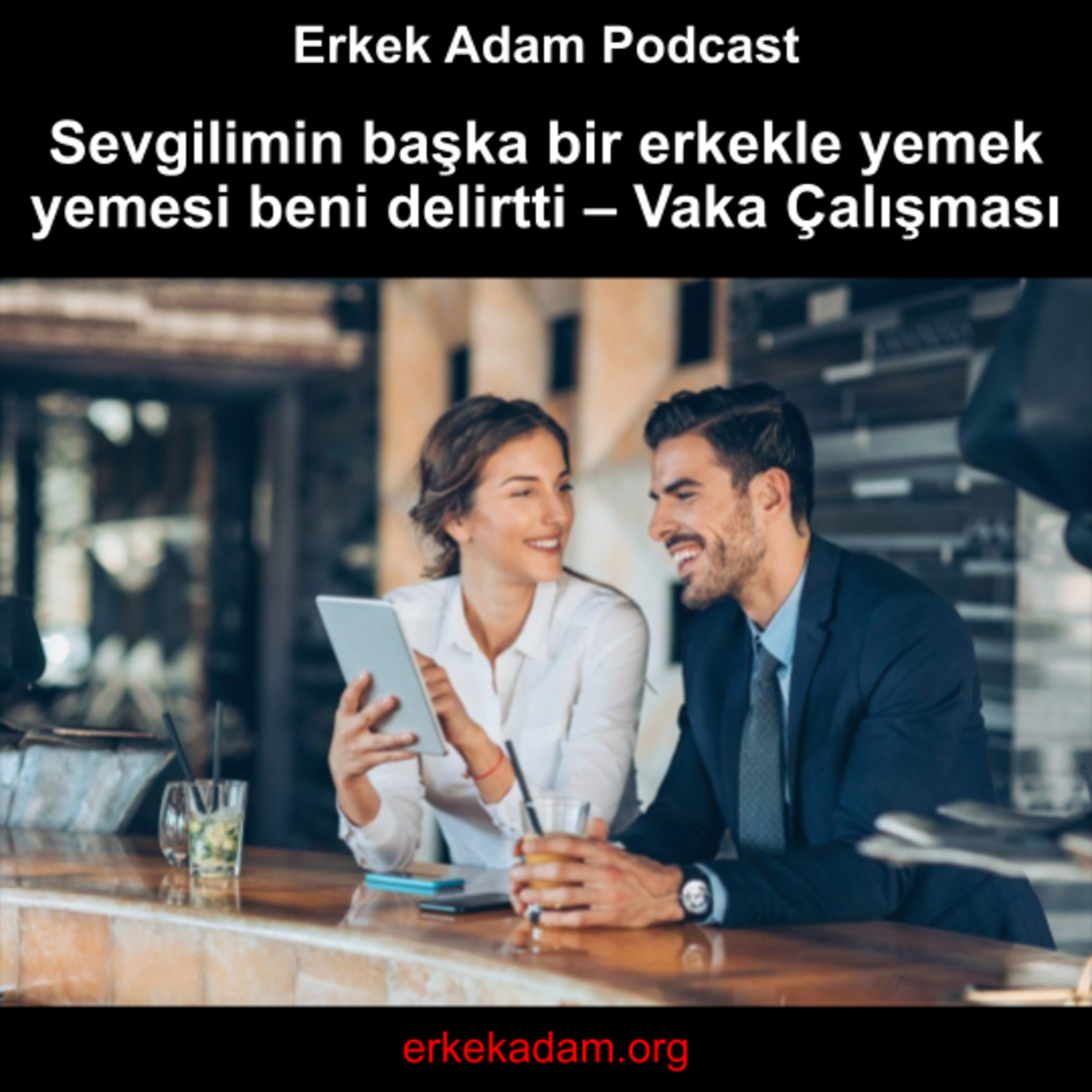 Sevgilimin başka bir erkekle yemek yemesi beni delirtti – Vaka Çalışması episode artwork