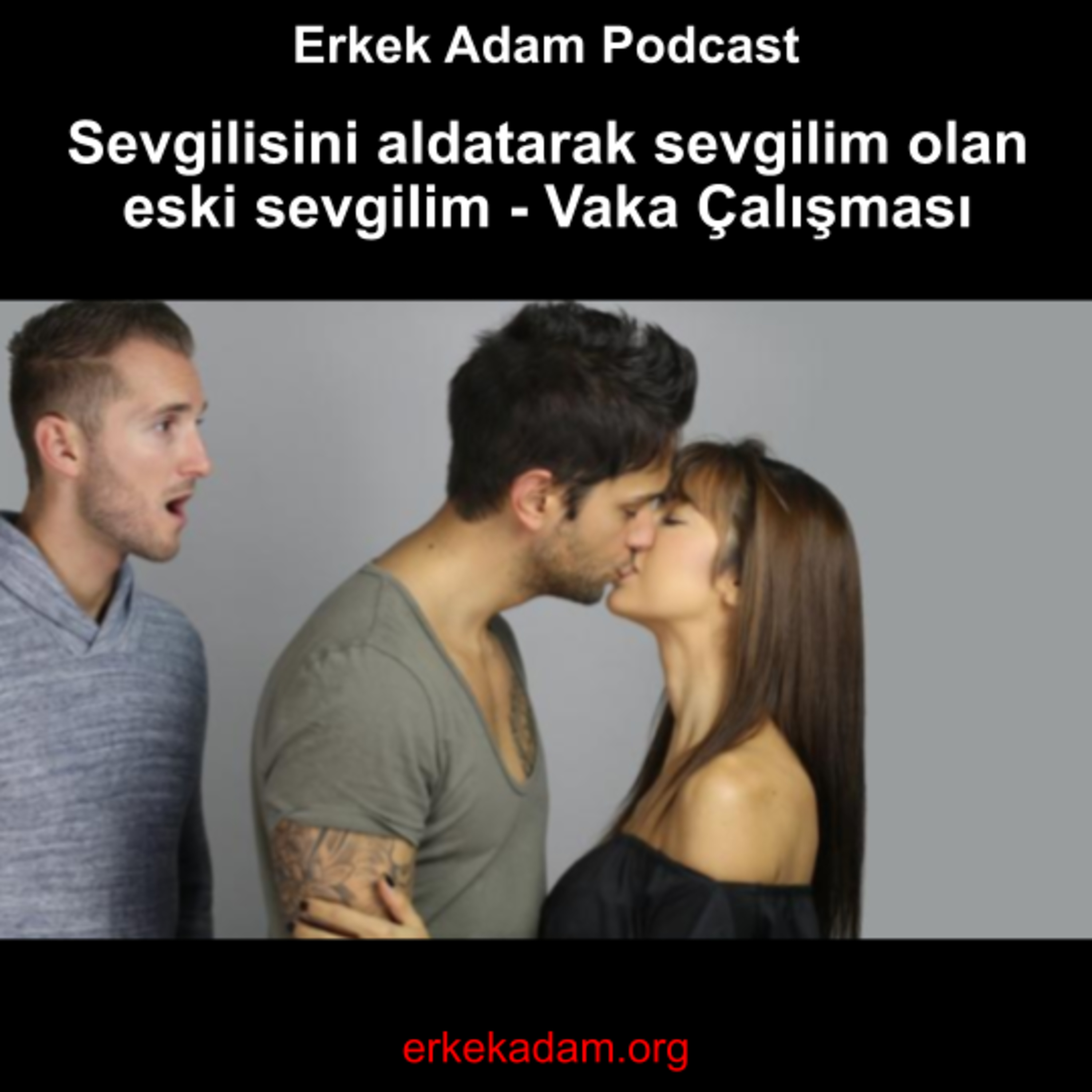 Sevgilisini aldatarak sevgilim olan eski sevgilim - Vaka Çalışması episode artwork
