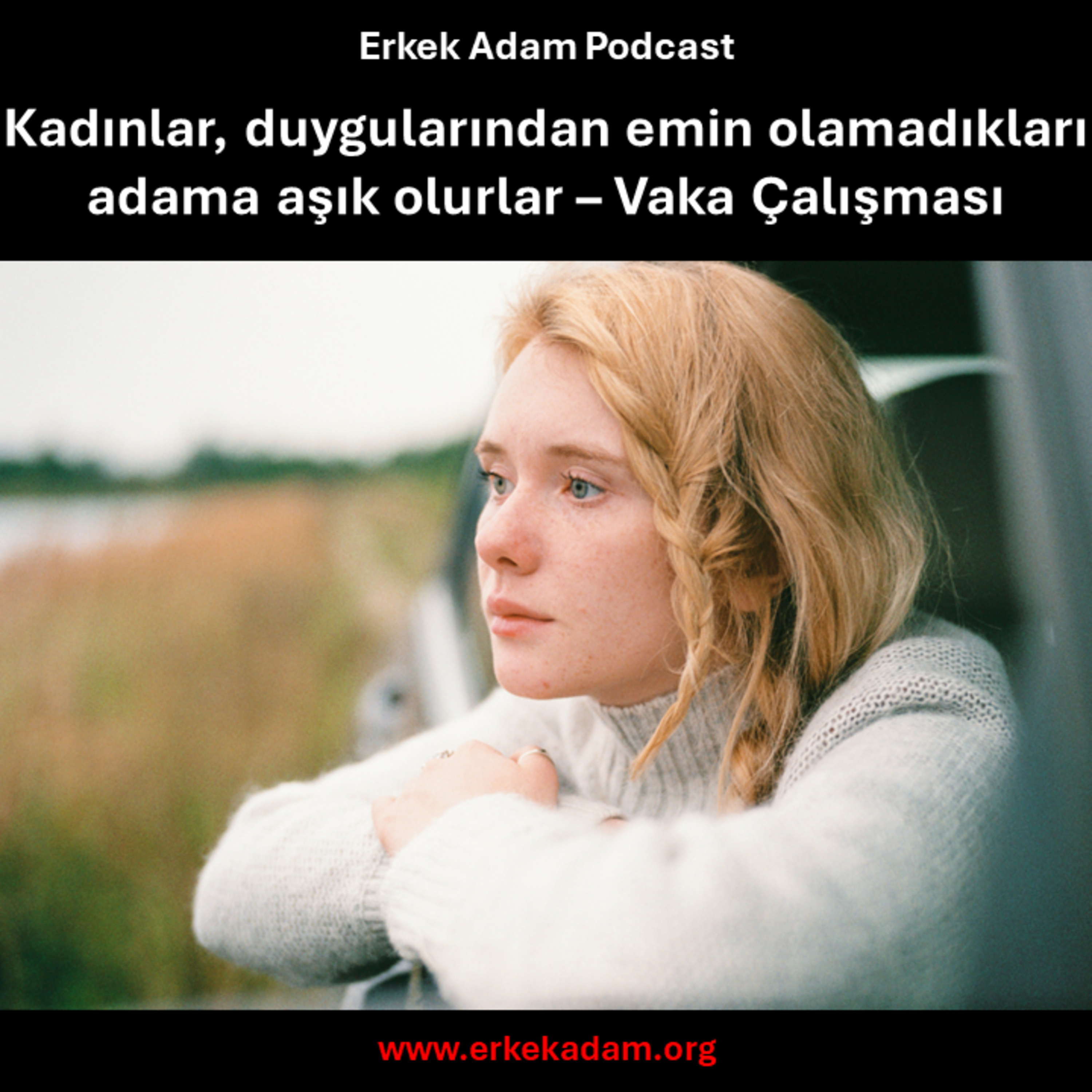Kadınlar, duygularından emin olamadıkları adama aşık olurlar – Vaka Çalışması episode artwork