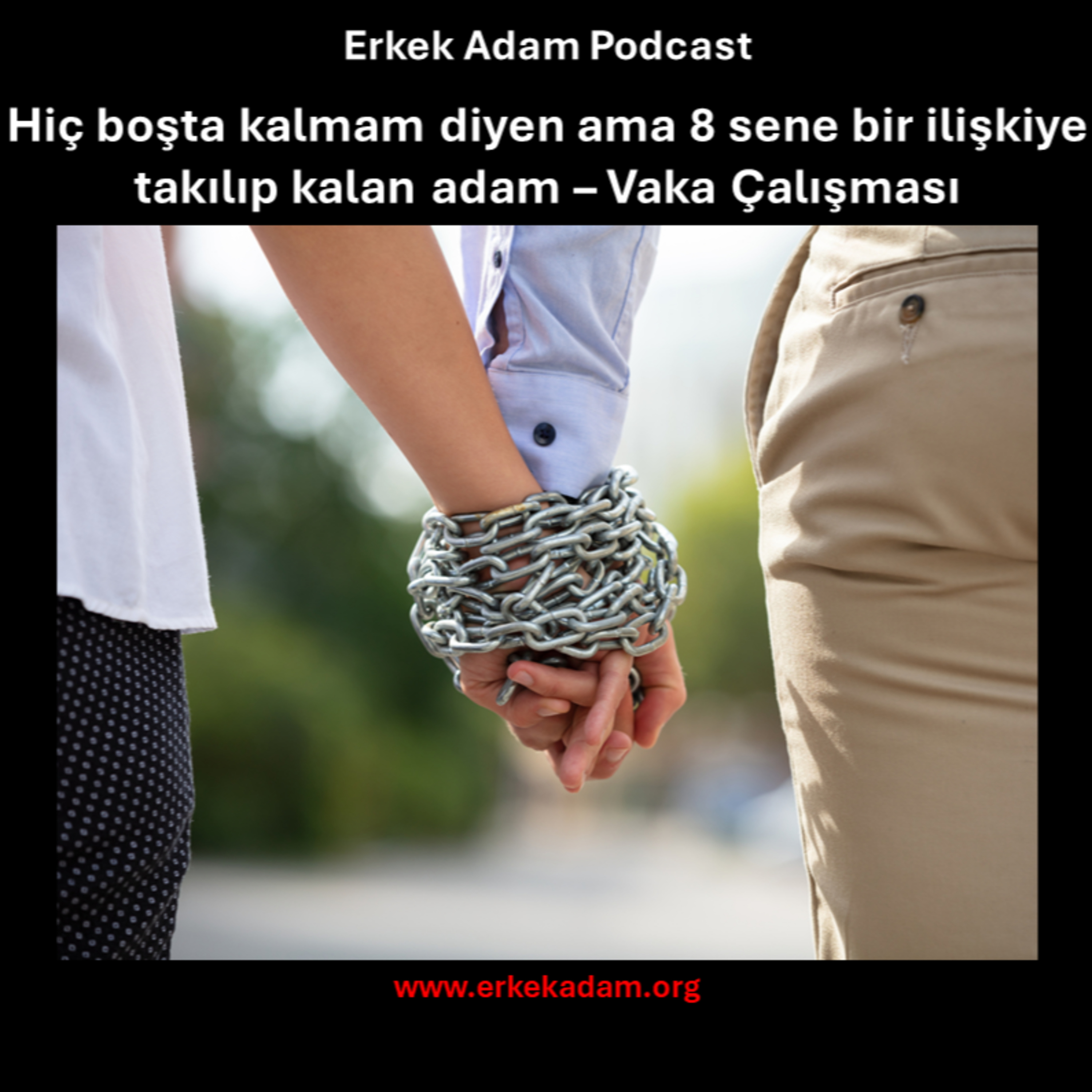 Hiç boşta kalmam diyen ama 8 sene bir kıza takılıp kalan adam - Vaka Çalışması episode artwork