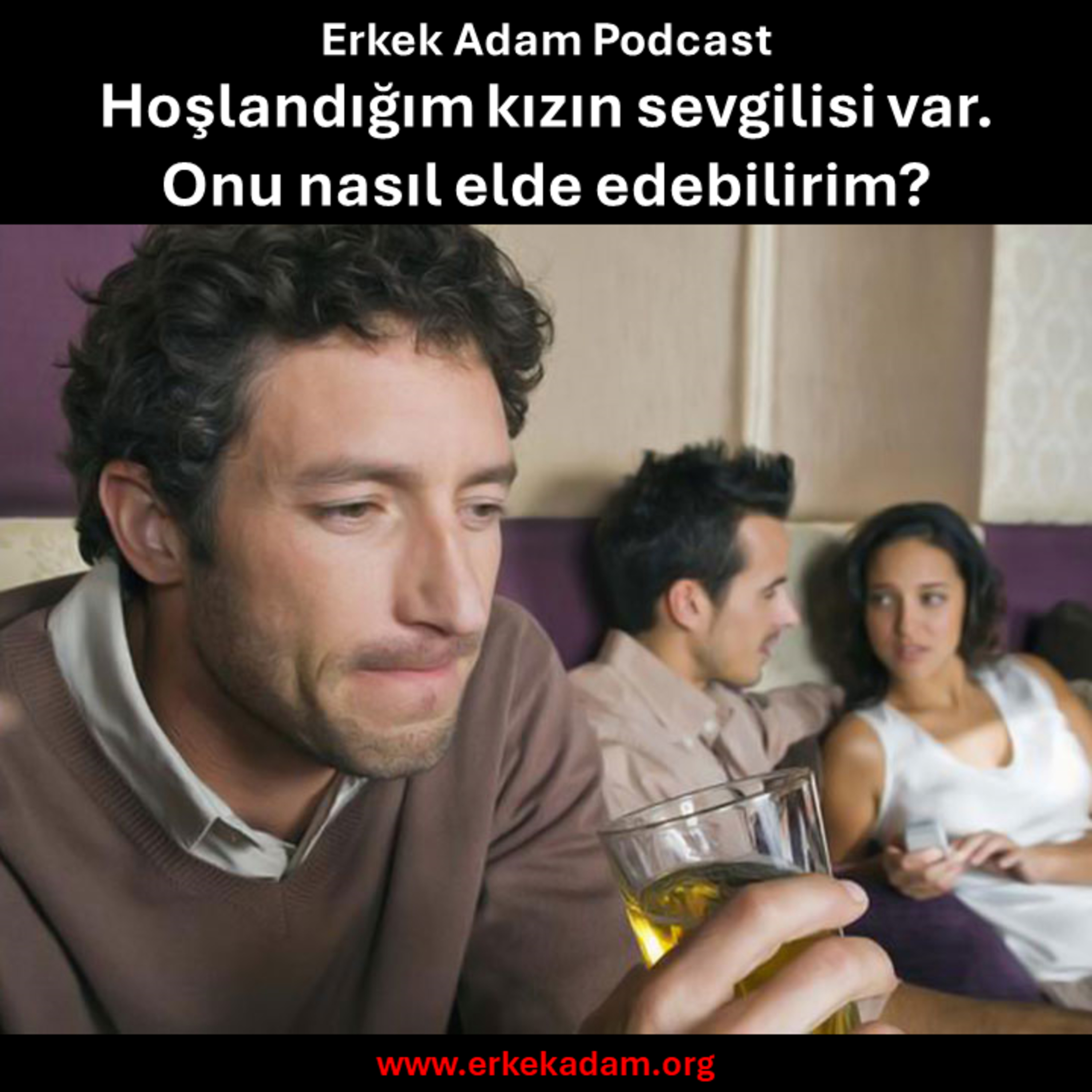 Hoşlandığım kızın sevgilisi var. Onu nasıl elde edebilirim? episode artwork