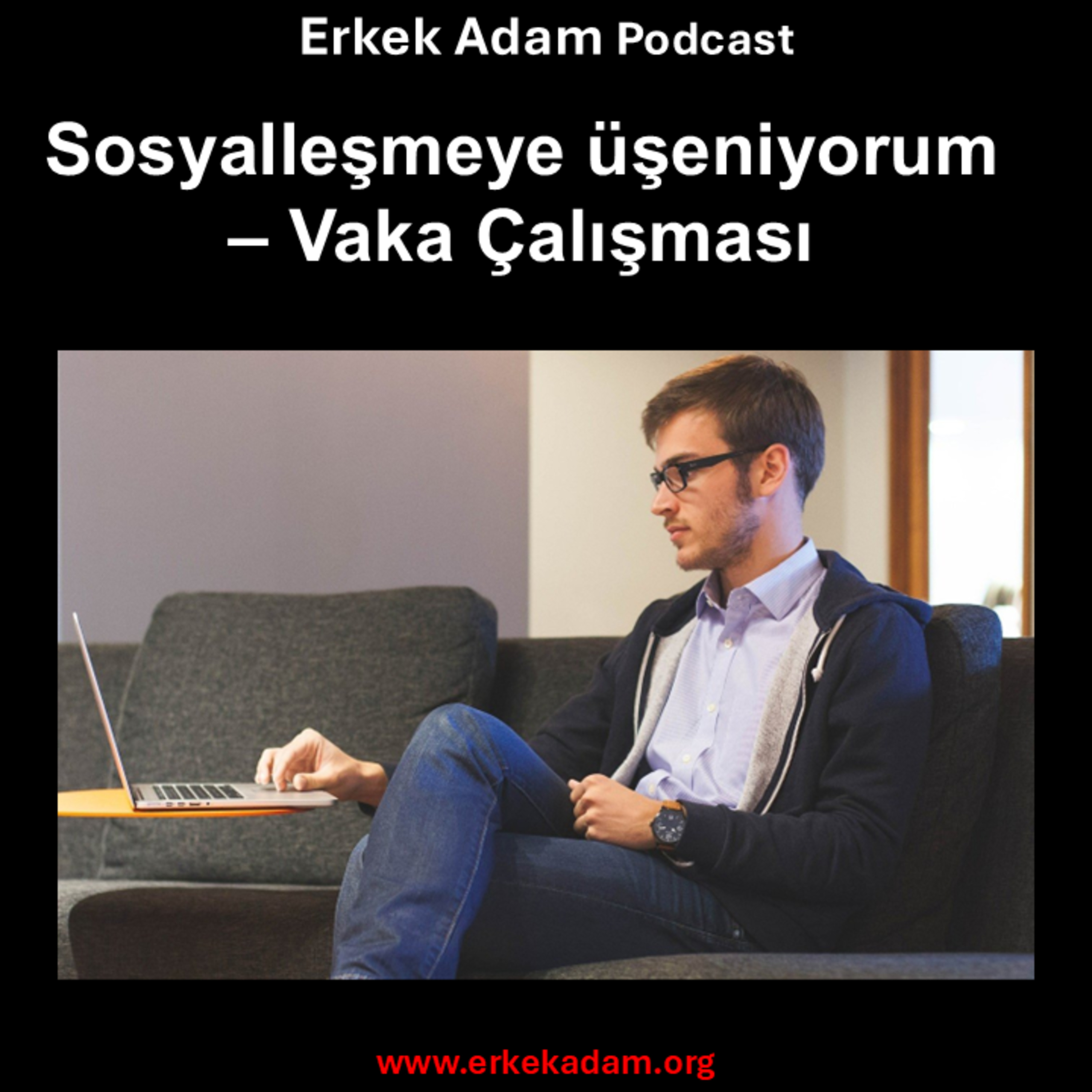 Sosyalleşmeye üşeniyorum, nasıl sosyalleşebilirim? - Vaka çalışması episode artwork