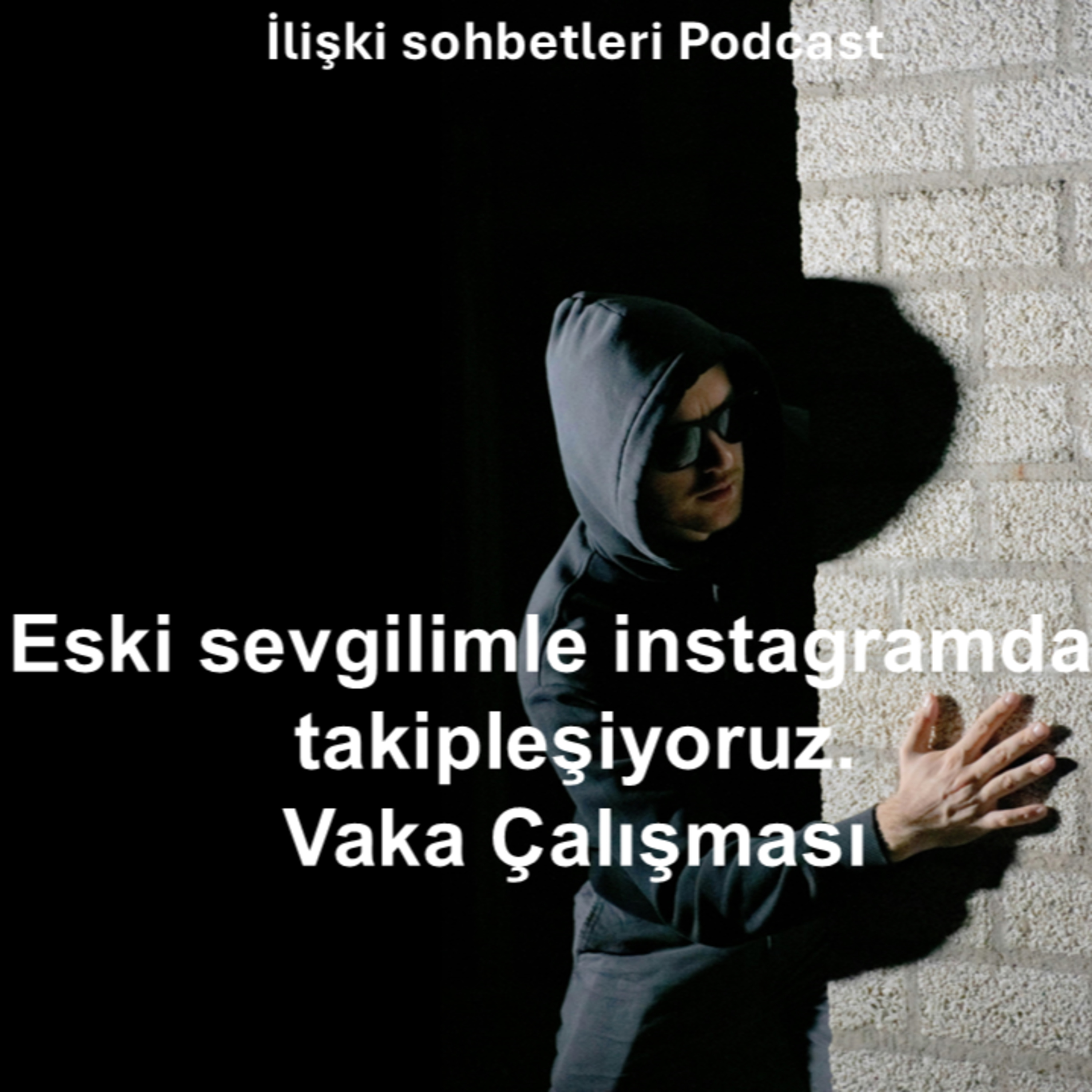 Eski sevgilimle Instagram'da hikayelerimize bakıyoruz - Vaka Çalışması episode artwork