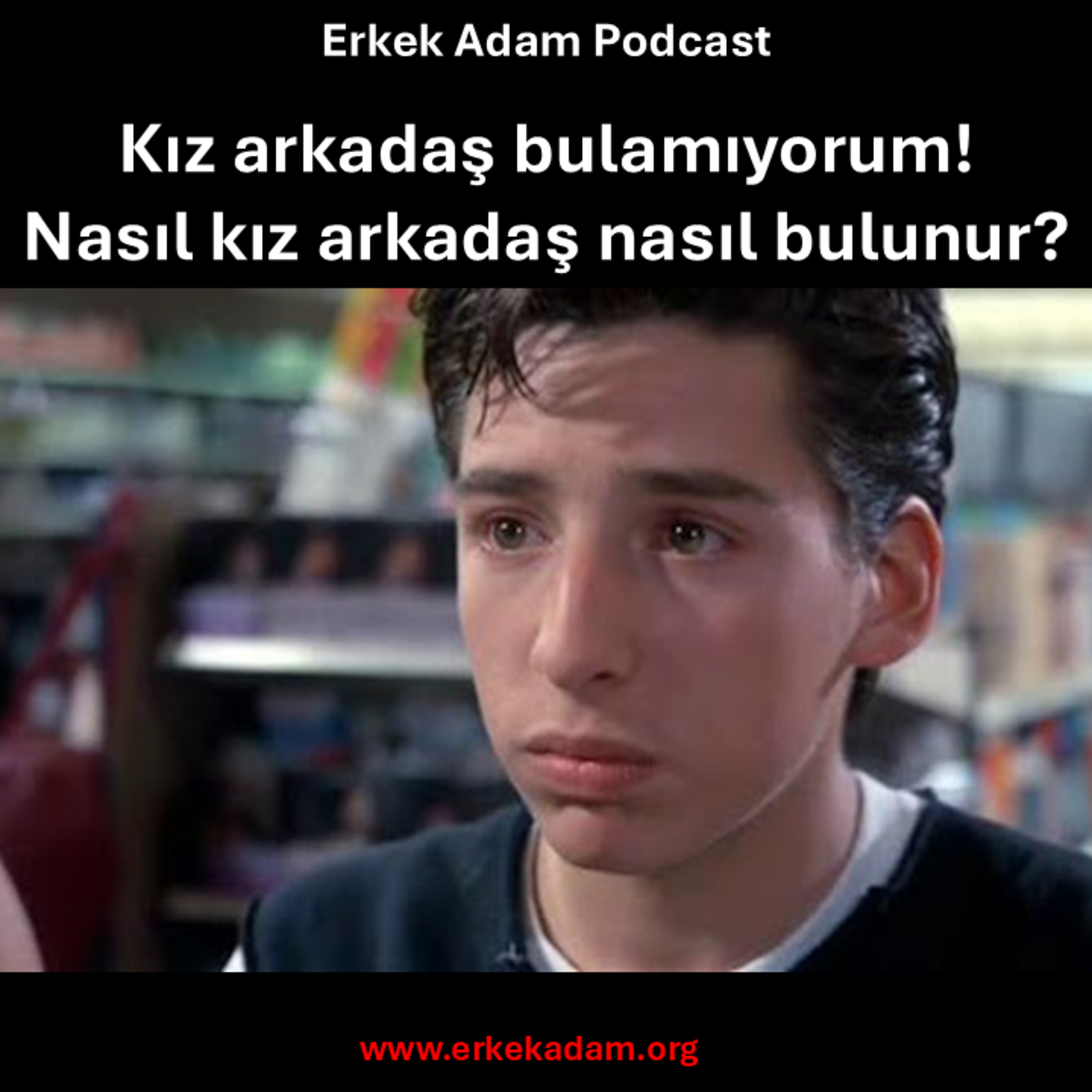 Kız arkadaş bulamıyorum, nasıl kız arkadaş bulunur? episode artwork