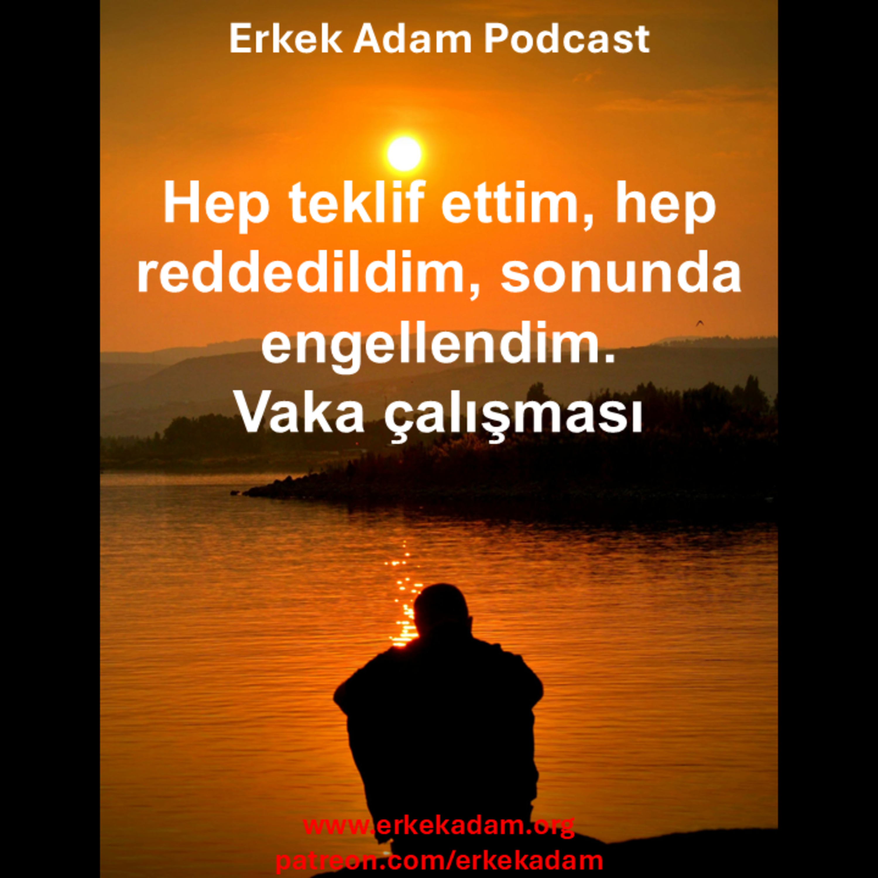 Hep teklif ettim, hep reddedildim, sonunda engellendim. - Vaka Çalışması episode artwork