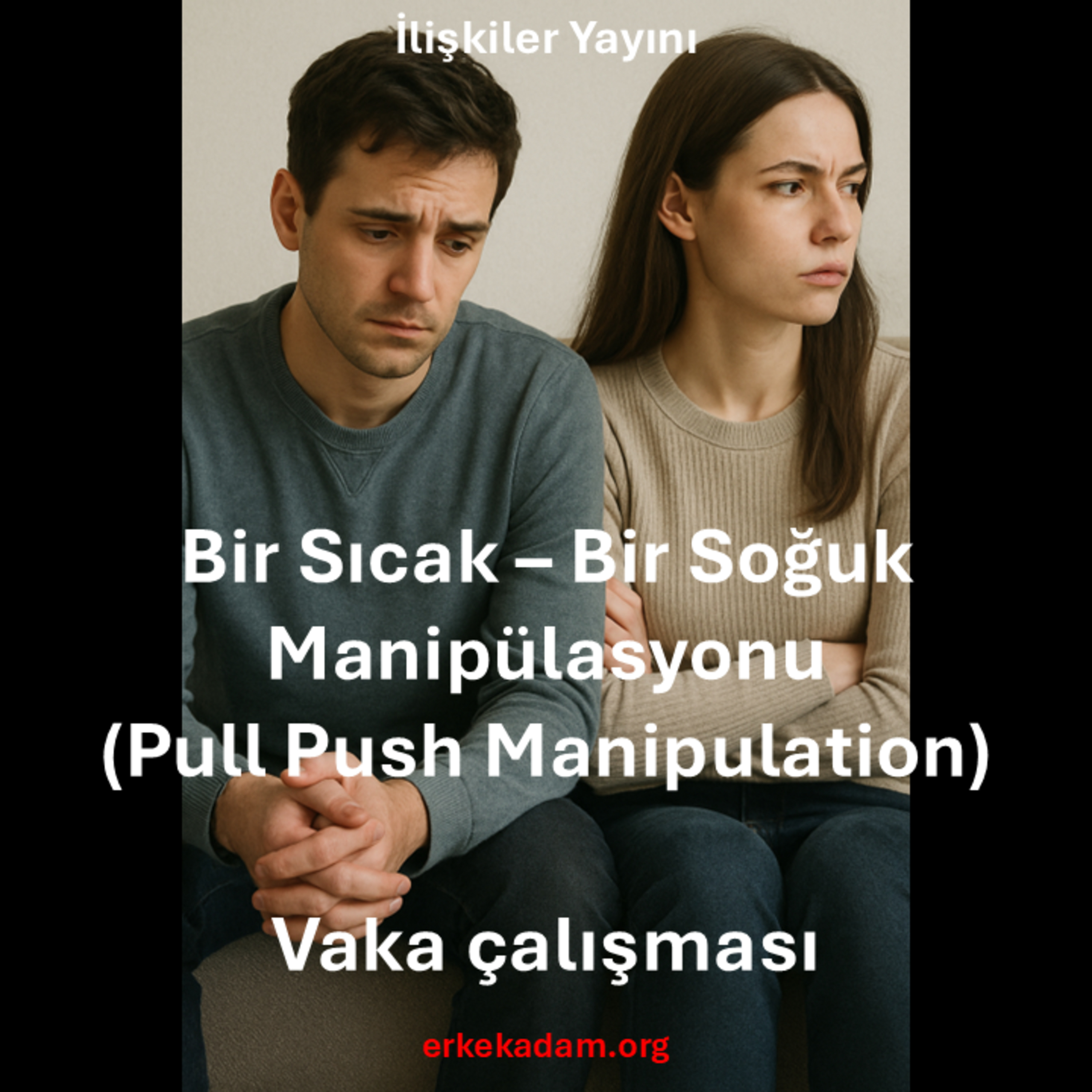 Hoşlanılan kızın bir sıcak bir soğuk yapması - İlişkilerde bir sıcak, bir soğuk manipülasyonu - Vaka Çalışması episode artwork