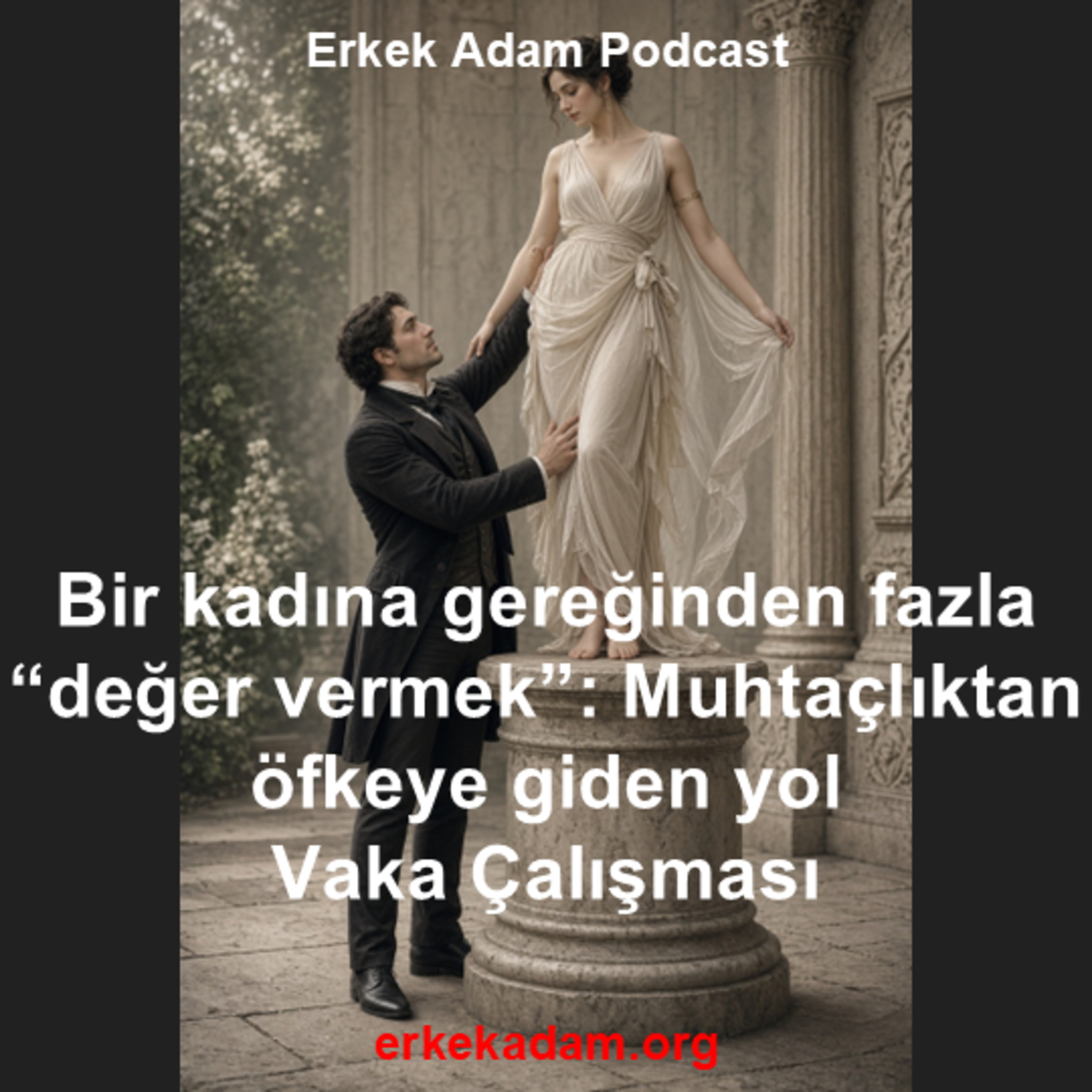 Bir kadına gereğinden fazla “değer vermek”: Muhtaçlıktan öfkeye giden yol – Vaka Çalışması episode artwork