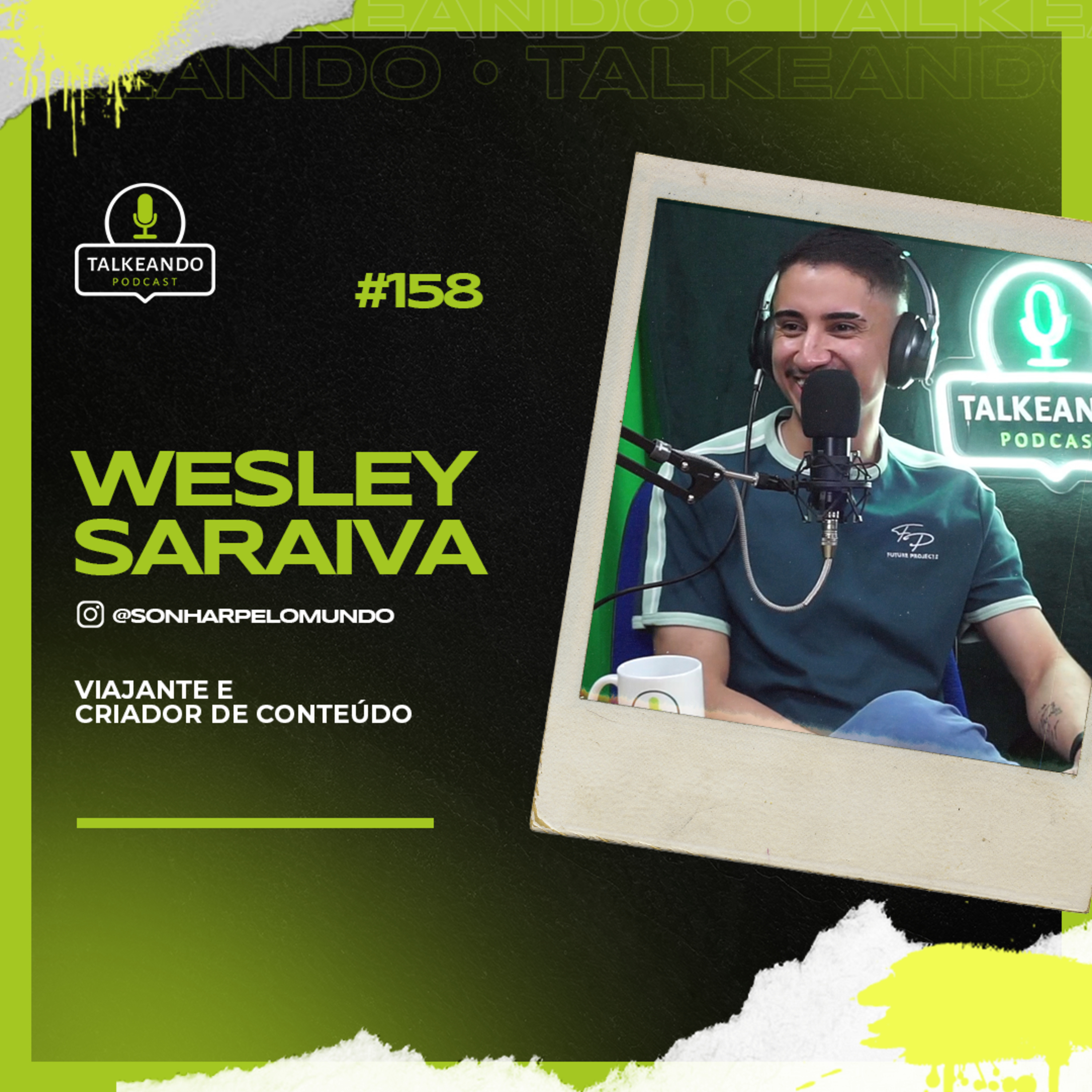 Wesley Saraiva - Viajante e Criador de Conteúdo | Talkeando Podcast #158 episode artwork