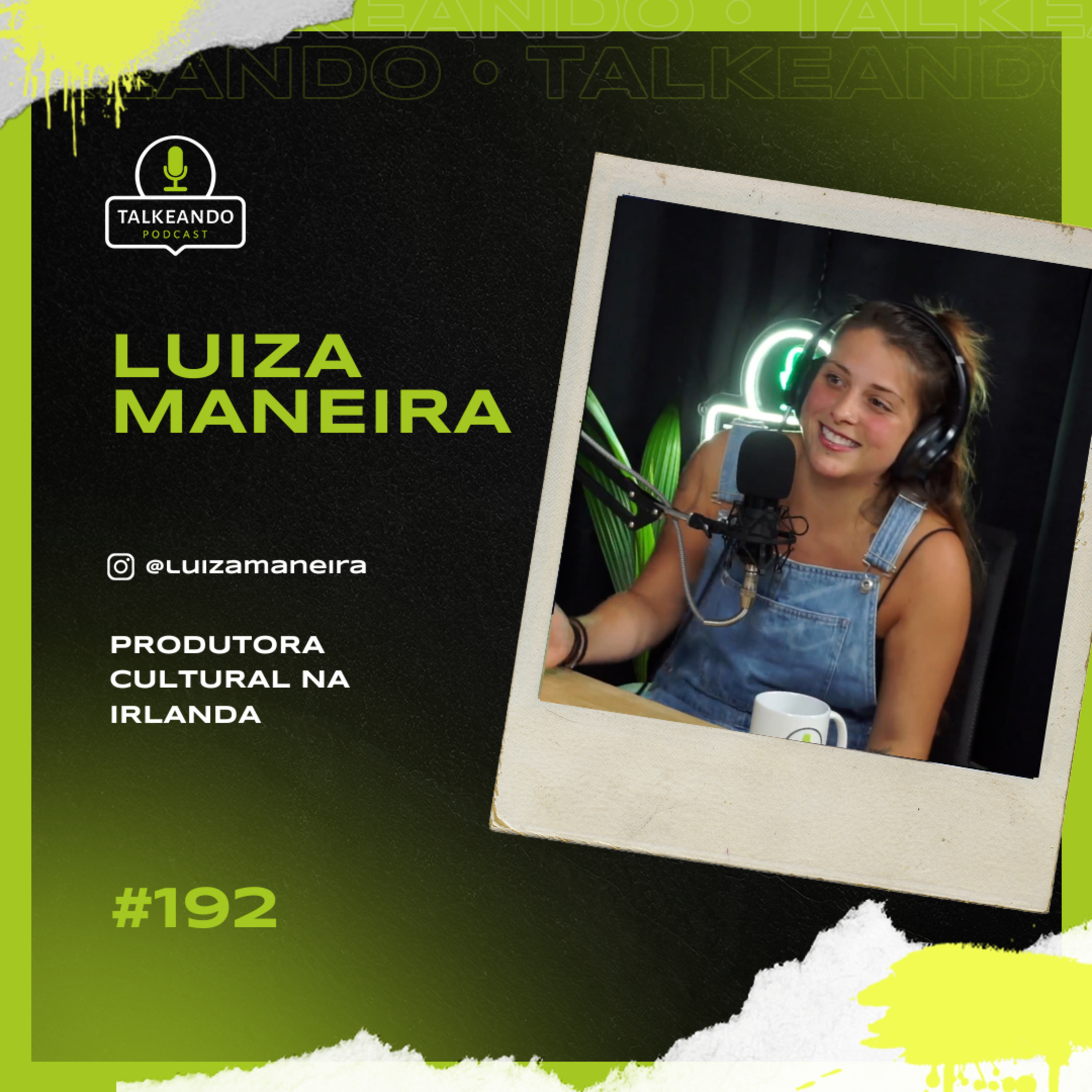 Luiza Maneira - Produtora Cultural na Irlanda | Talkeando Podcast #192 episode artwork