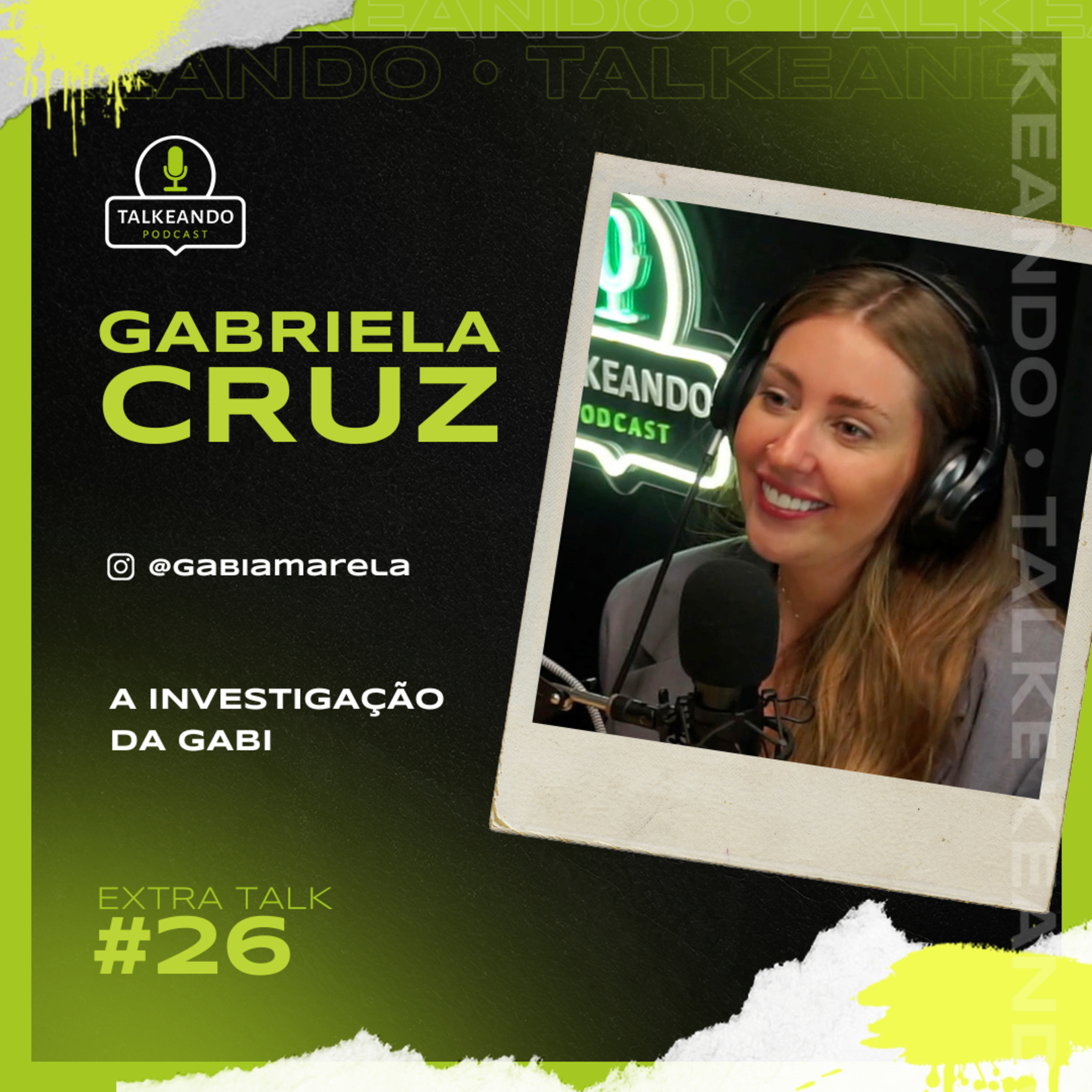 A investigação da Gabi | Gabriela Cruz | Talkeando Podcast Extra Talk #26 episode artwork