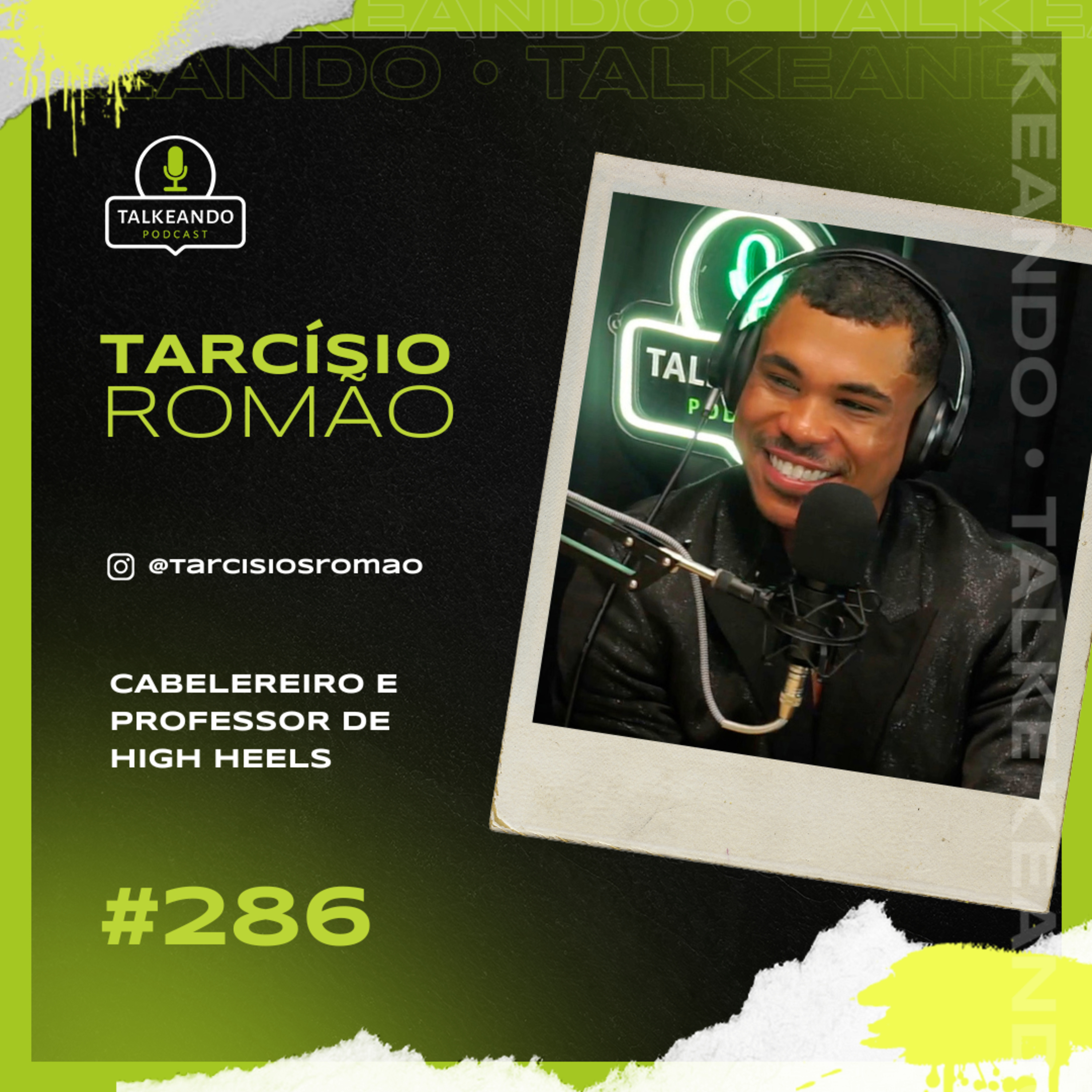 Cabelereiro e Professor de High Heels | Tarcisio Romão | Talkeando Podcast #286 episode artwork