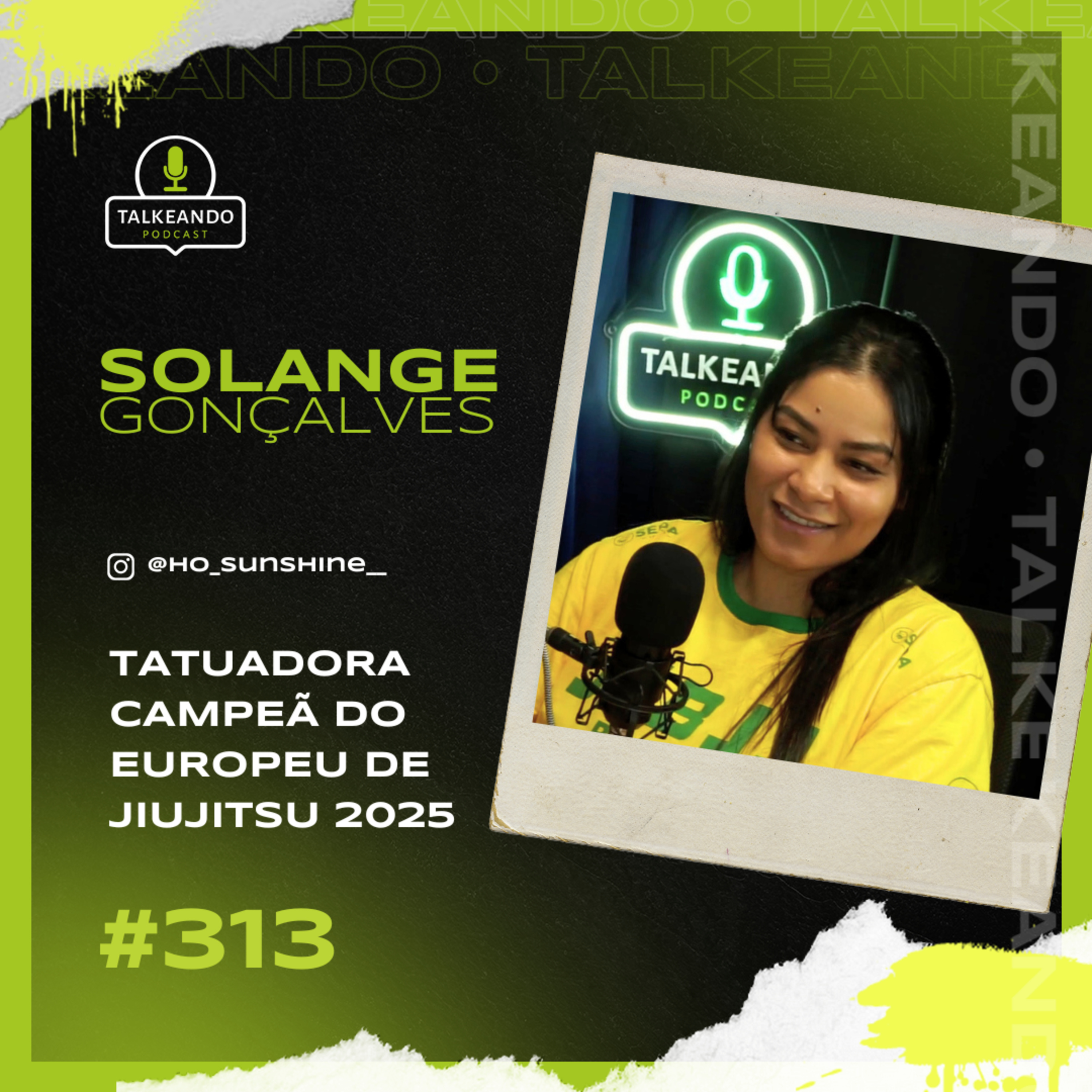 TATUADORA CAMPEÃ DO EUROPEU DE JIUJITSU 2025 | SOLANGE GONÇALVES | TALKEANDO PODCAST #313 episode artwork