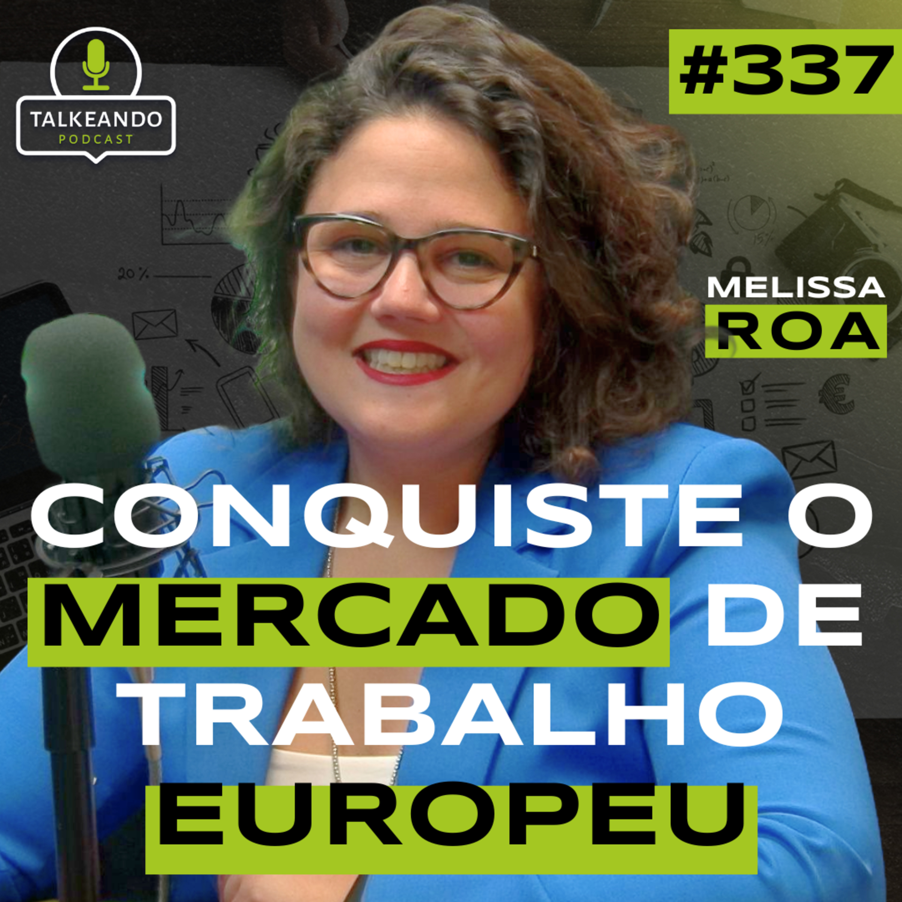 CONQUISTE O EMPREGO DOS SONHOS NA EUROPA | MELISSA ROA | TALKEANDO PODCAST #337 episode artwork
