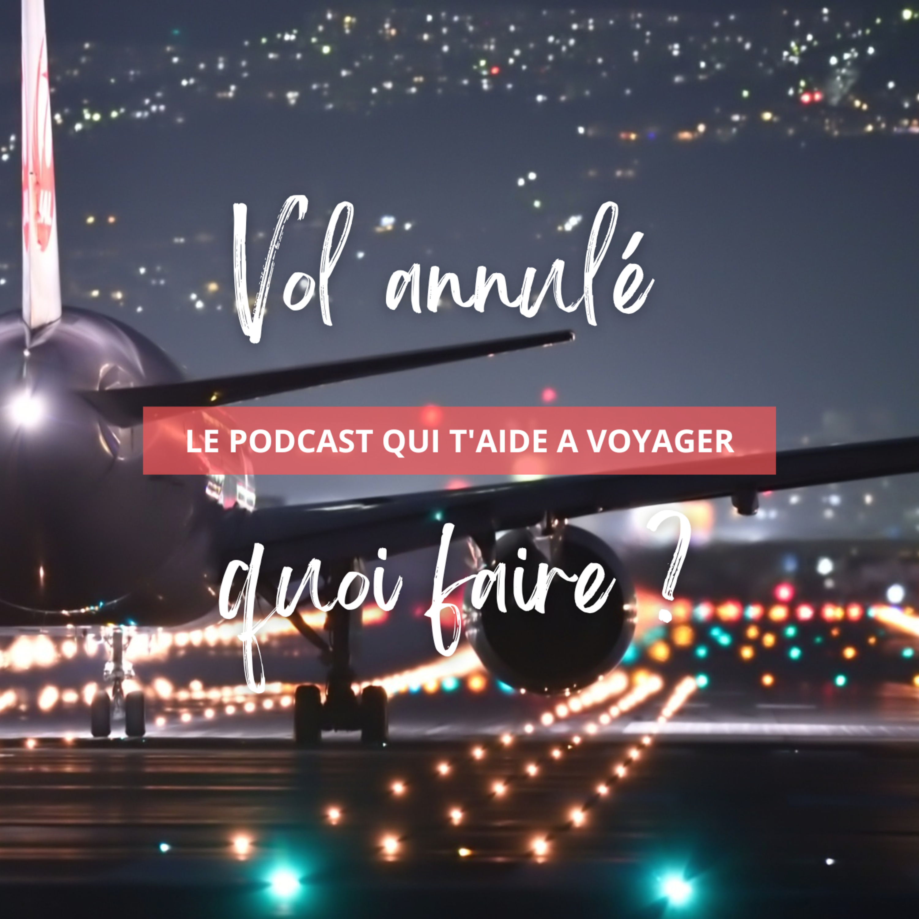 Vol annulé : 4 éléments essentiels à connaître pour vous préparer episode artwork