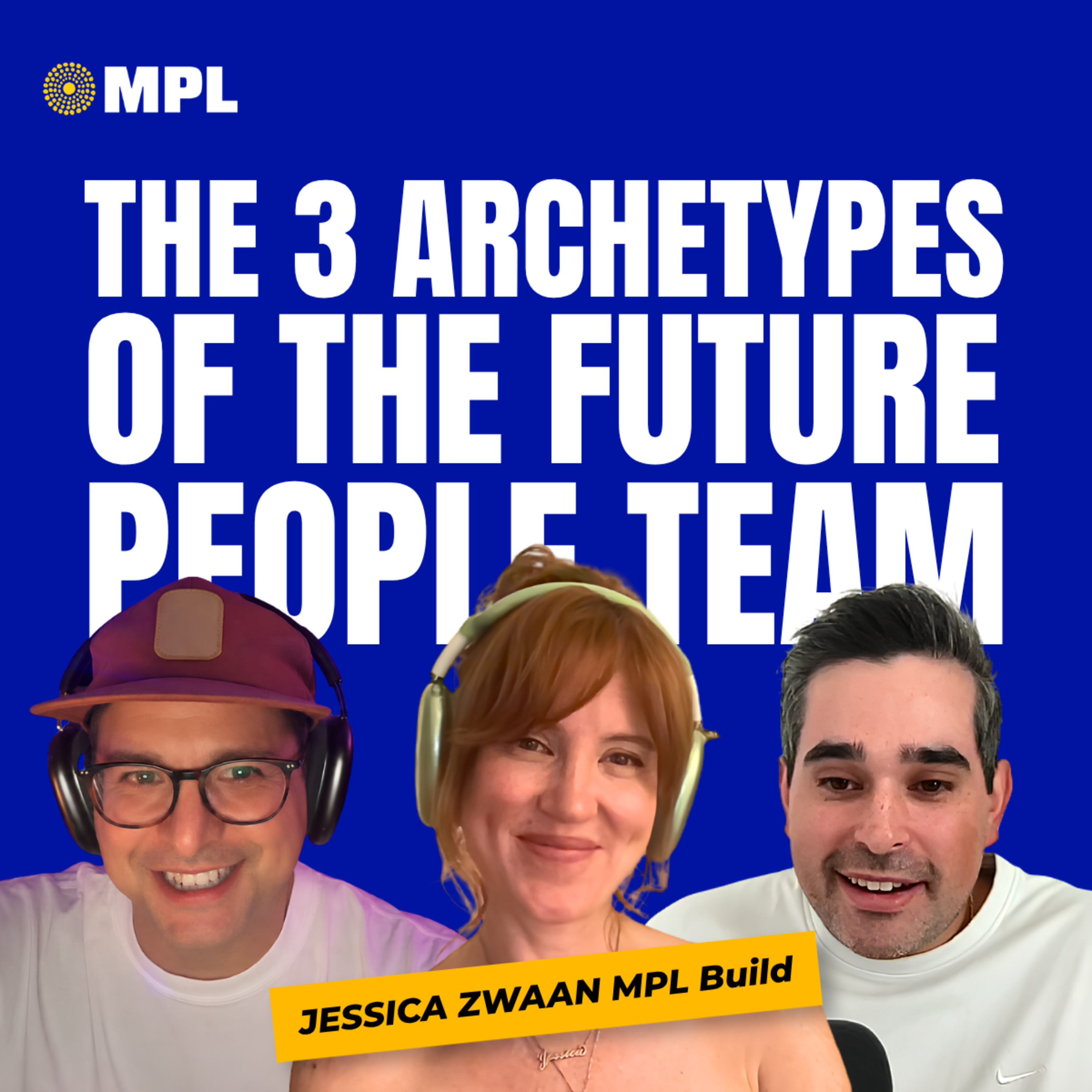 The 3 archetypes of the future people team & Jessica Zwaan's first 4 Months in New Role episode artwork